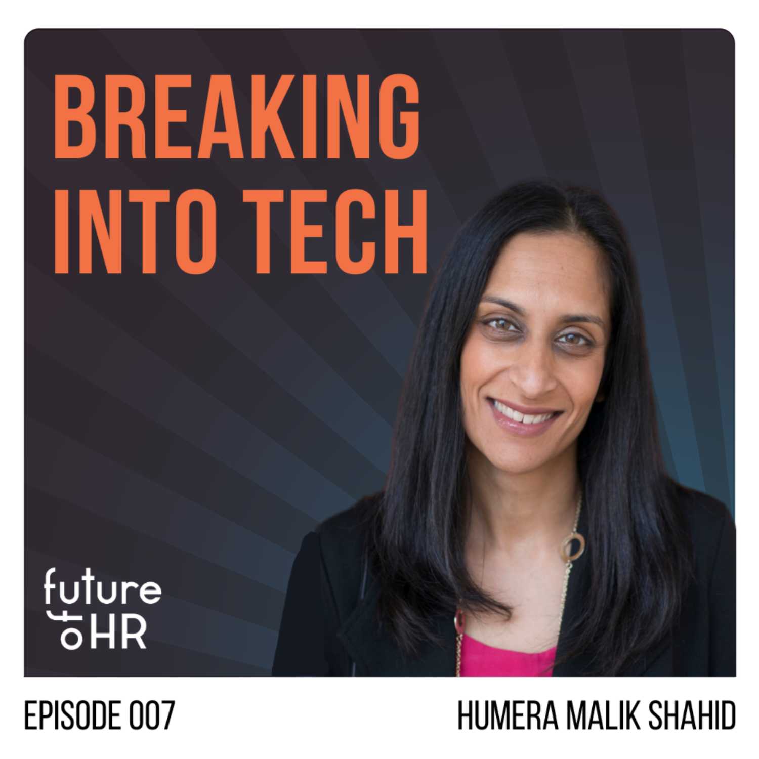 “Breaking Into Tech” with Humera Malik Shahid, Chief Diversity, Equity, and Inclusion Officer & Talent Development, Intuit