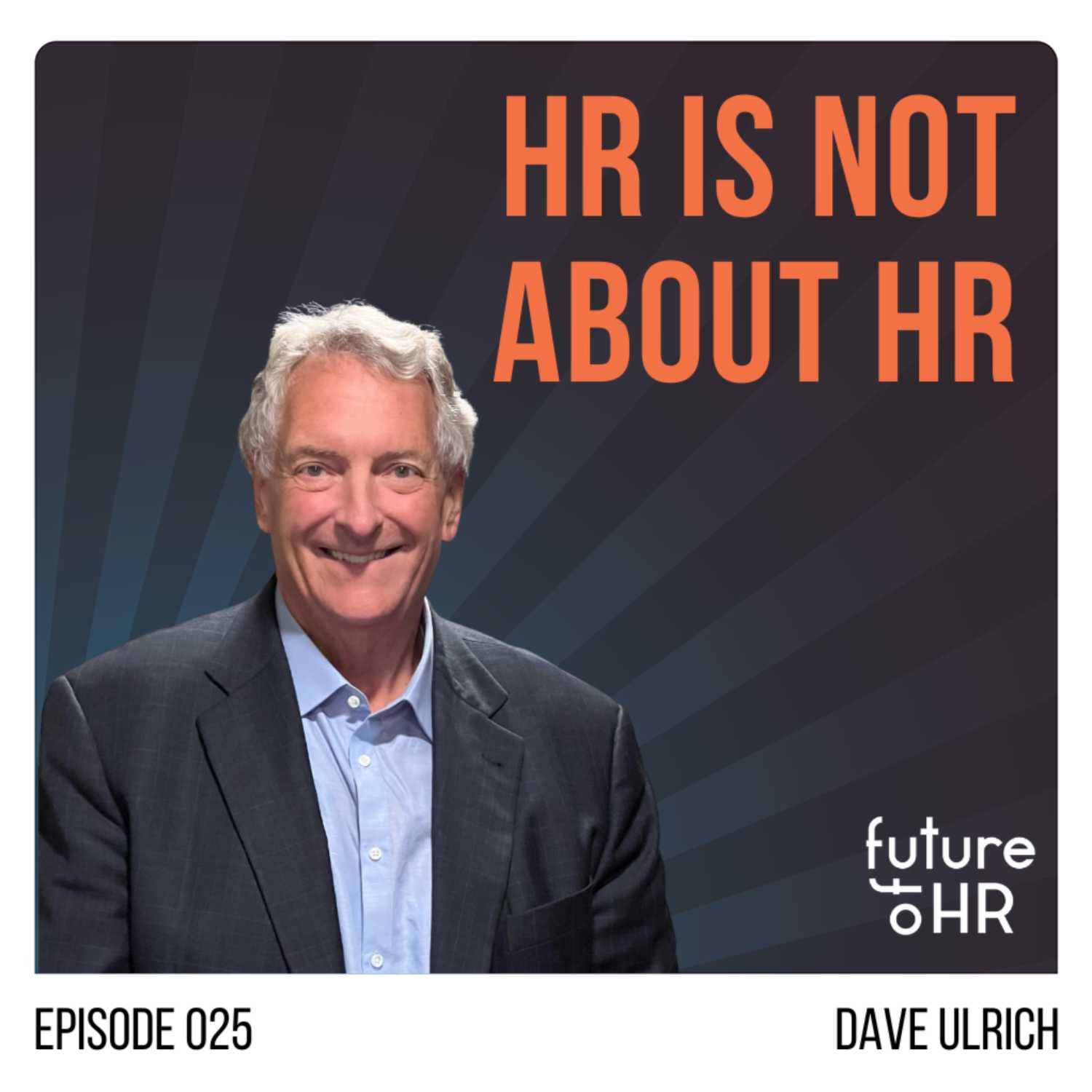 “HR is not about HR” with Dave Ulrich, Professor at the Ross School of Business, University of Michigan and a partner at The RBL Group