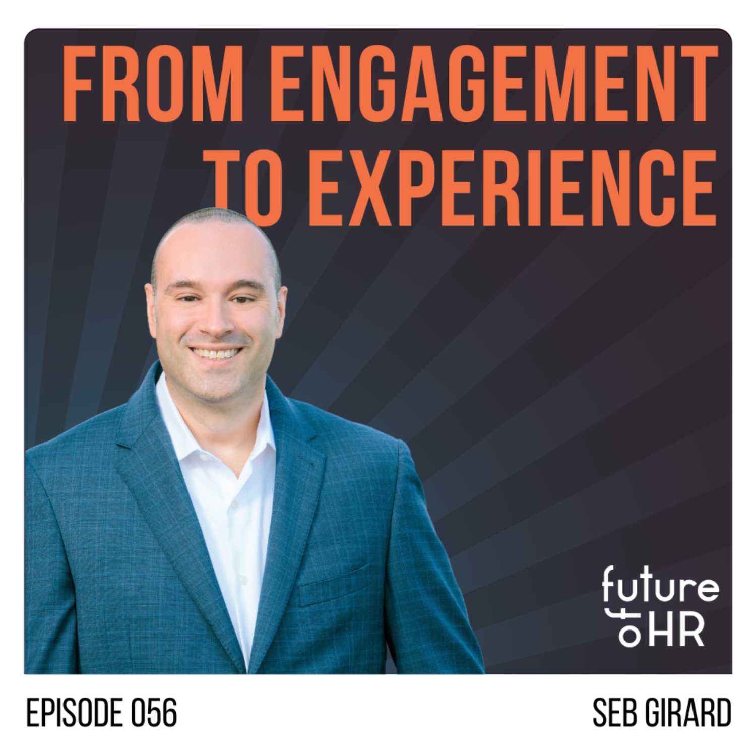  “From Engagement to Experience” with Seb Girard, SVP, Chief People Officer at CommonSpirit Health, CO/KS/UT Division