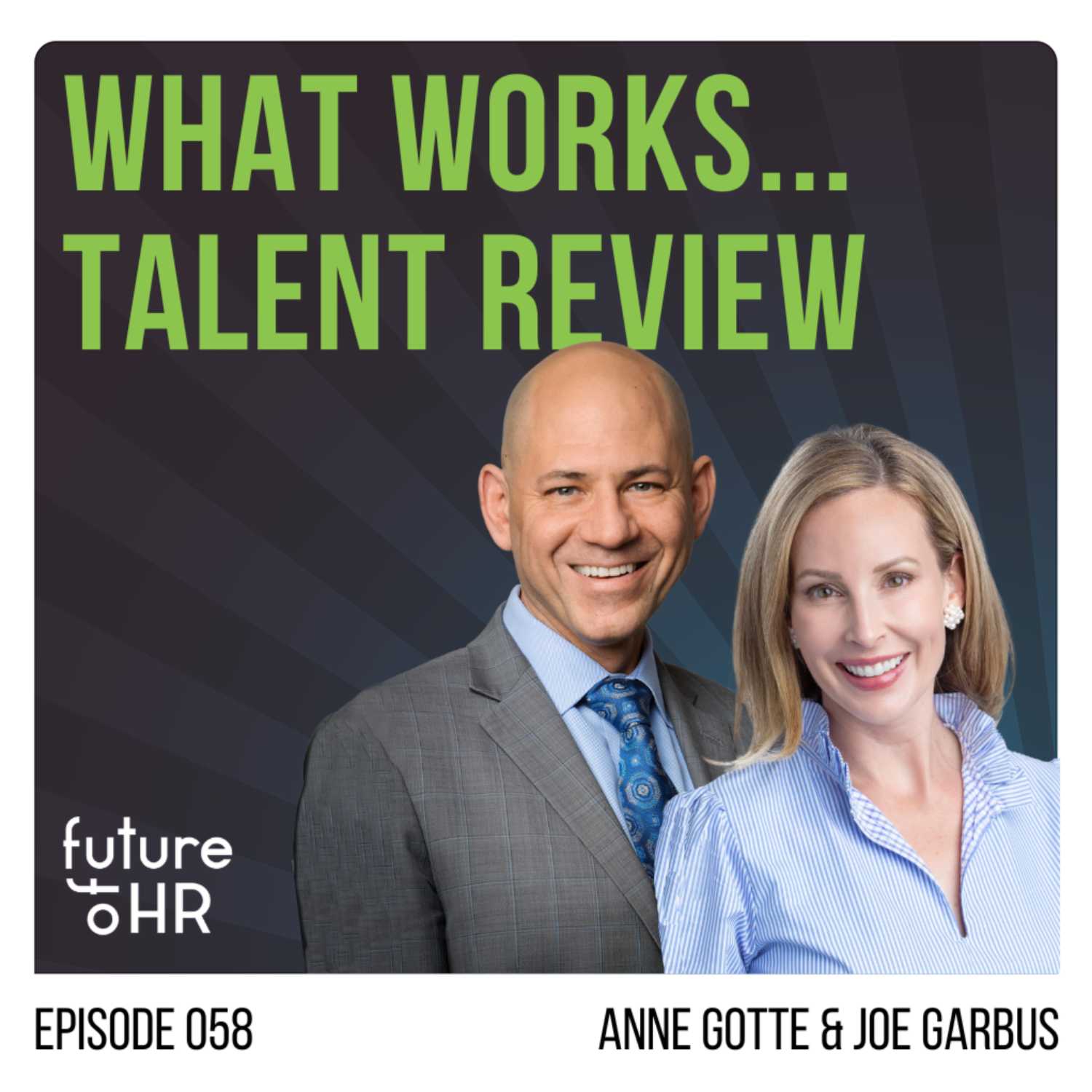 “What Work’s - Talent Review” with Anne Gotte, VP Global Talent, General Mills & Joe Garbus, EVP Global Head of Talent, PVH Corp. 