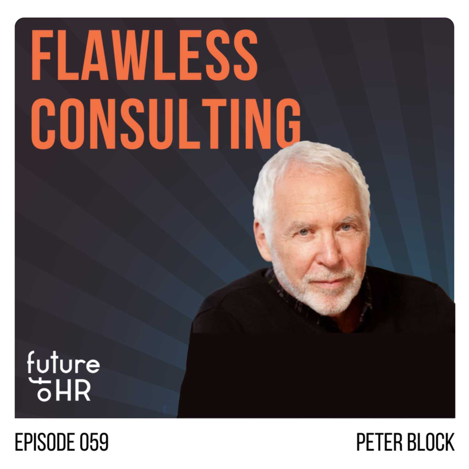 “Flawless Consulting” with Peter Block, author of Flawless Consulting and Partner at Designed Learning