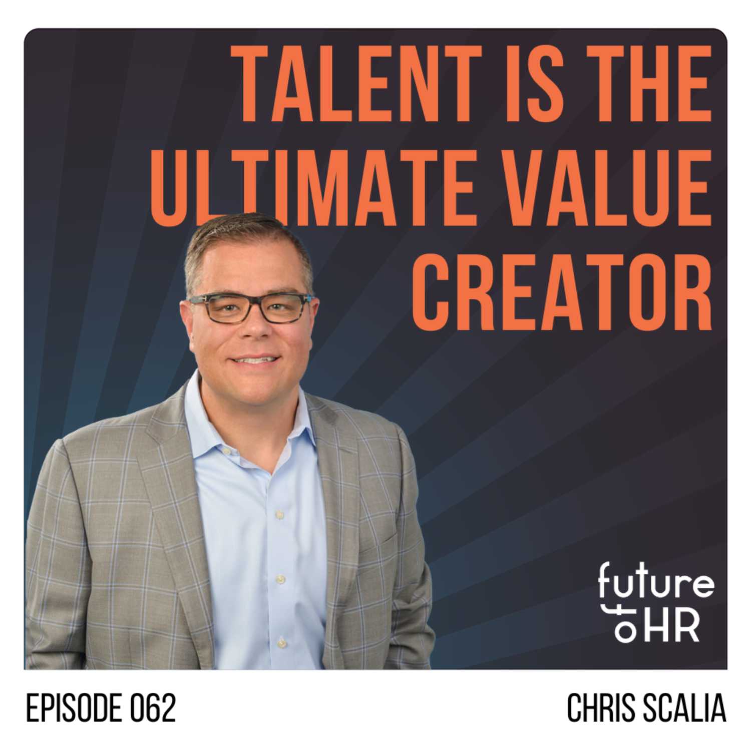 “Talent is the Ultimate Value Creator” with Chris Scalia, Chief Human Resources Officer, The Hershey Company