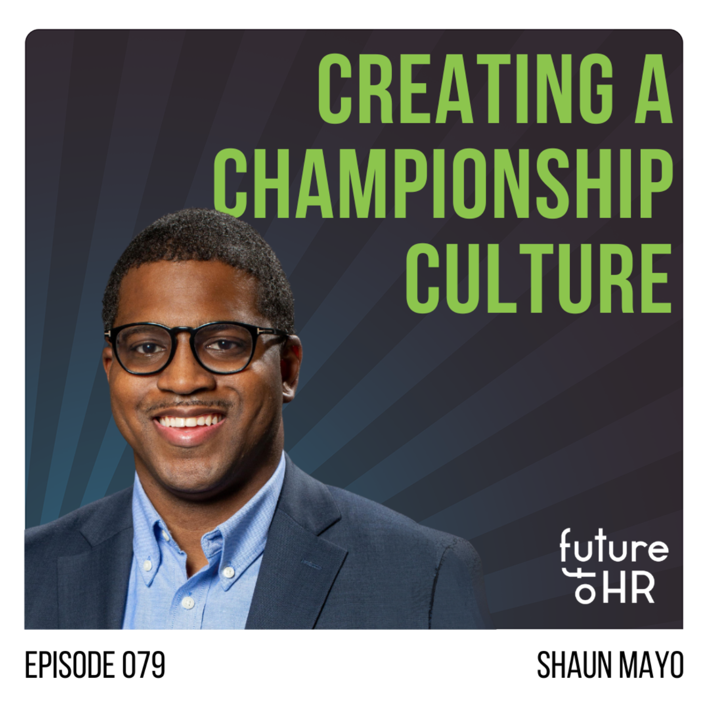 “Creating a Championship Culture” with Shaun Mayo, Chief People Officer, Arizona Cardinals Football Club