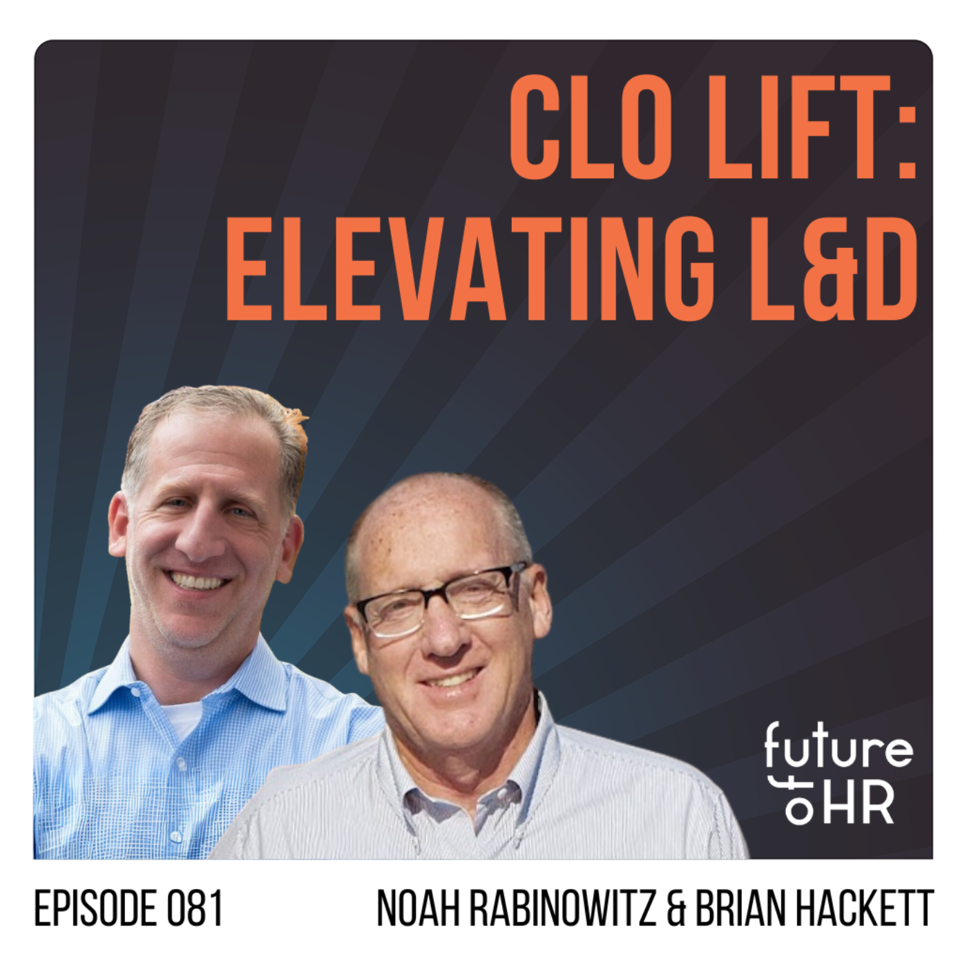 “CLO LIFT: Elevating L&D” with Noah Rabinowitz, VP Talent Development at Commonwealth Fusion Systems and Brian Hackett, Founder, The Learning Forum