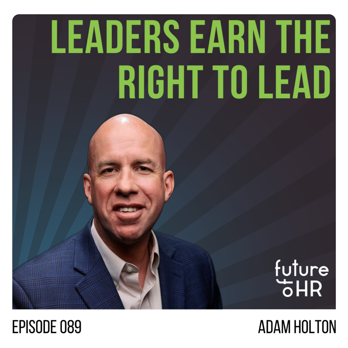 “Leaders Earn the Right to Lead” with Adam Holton, Chief People Officer for Amedisys 