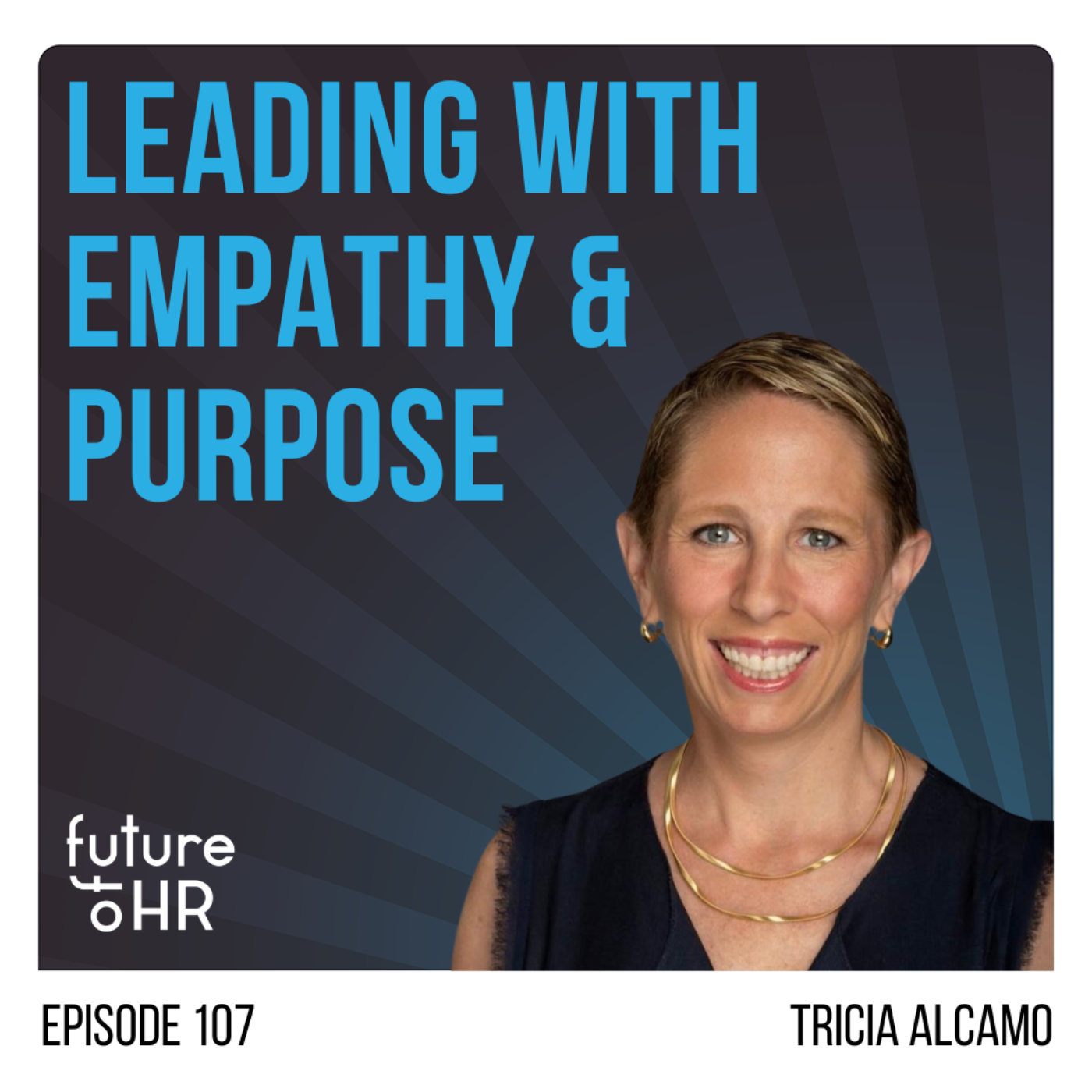 “Leading with Empathy & Purpose” with Tricia Alcamo, CHRO with prior experience at FanDuel, Spectrum Enterprise, American Express, Deloitte Consulting