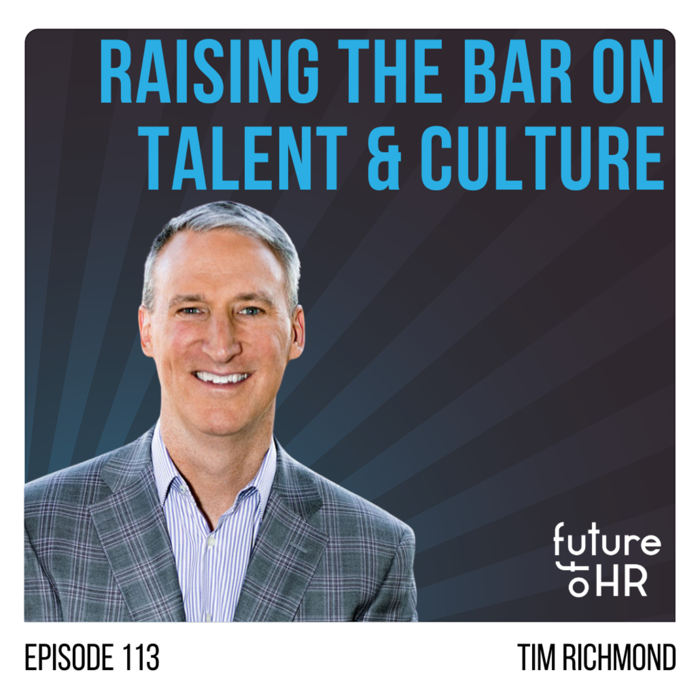  “Raising the Bar on Talent and Culture” with Tim Richmond, EVP & Chief Human Resources Officer, AbbVie