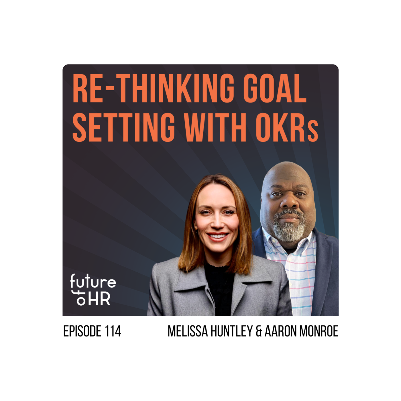 “Re-thinking Goal Setting with OKRs” with Melissa Huntley, VP, Global Head of Talent Management, Visa & Aaron Monroe, Global Head Agile Center for Enablement, JPMorgan Chase & Co