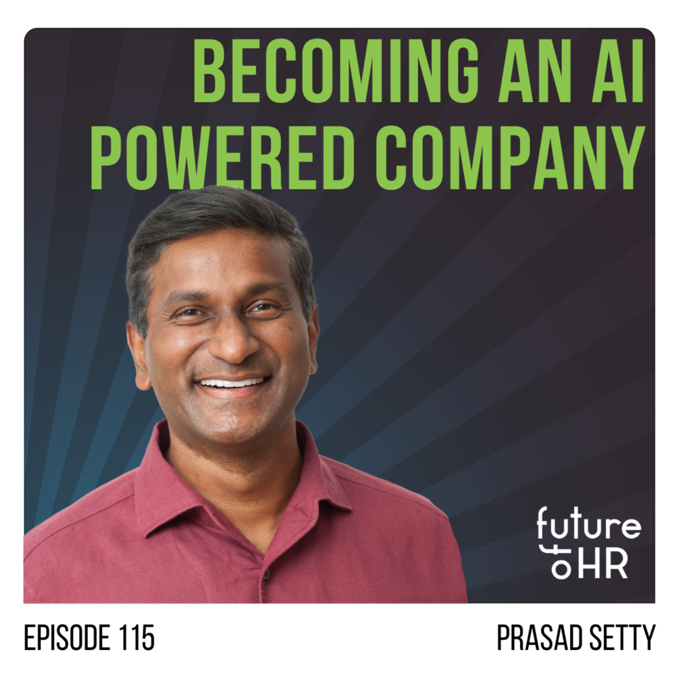 “Becoming an AI-Powered Company” with Prasad Setty, Lecturer, Stanford GSB, Advisor, Former VP at Google, People Ops and Workspace