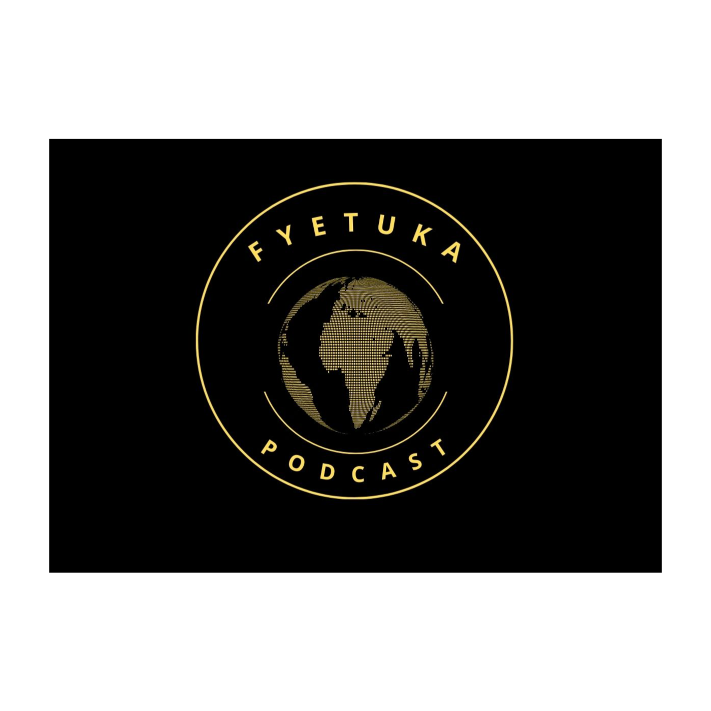 Fyetuka Podcast