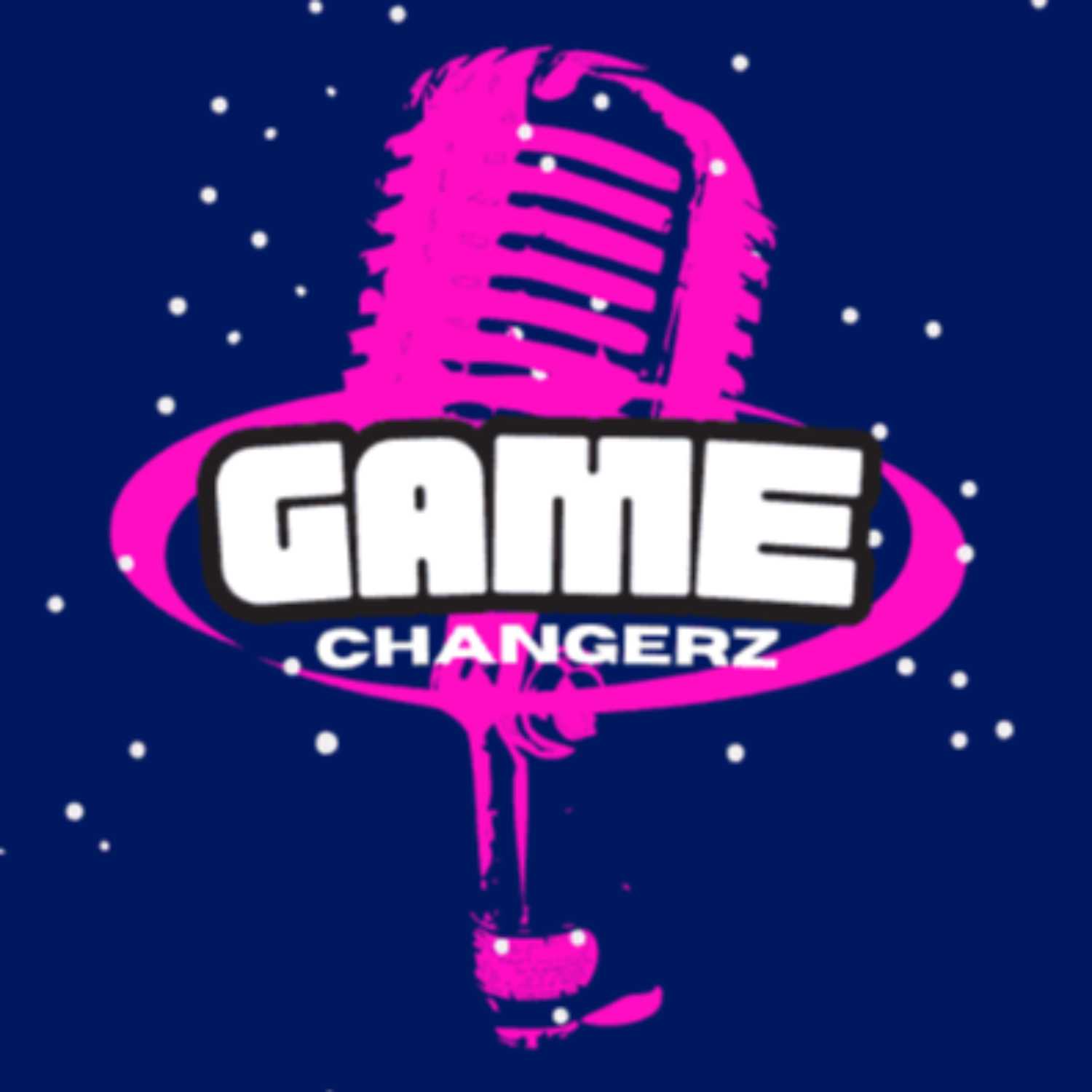 GAME CHANGERZ PODCAST podcast artwork