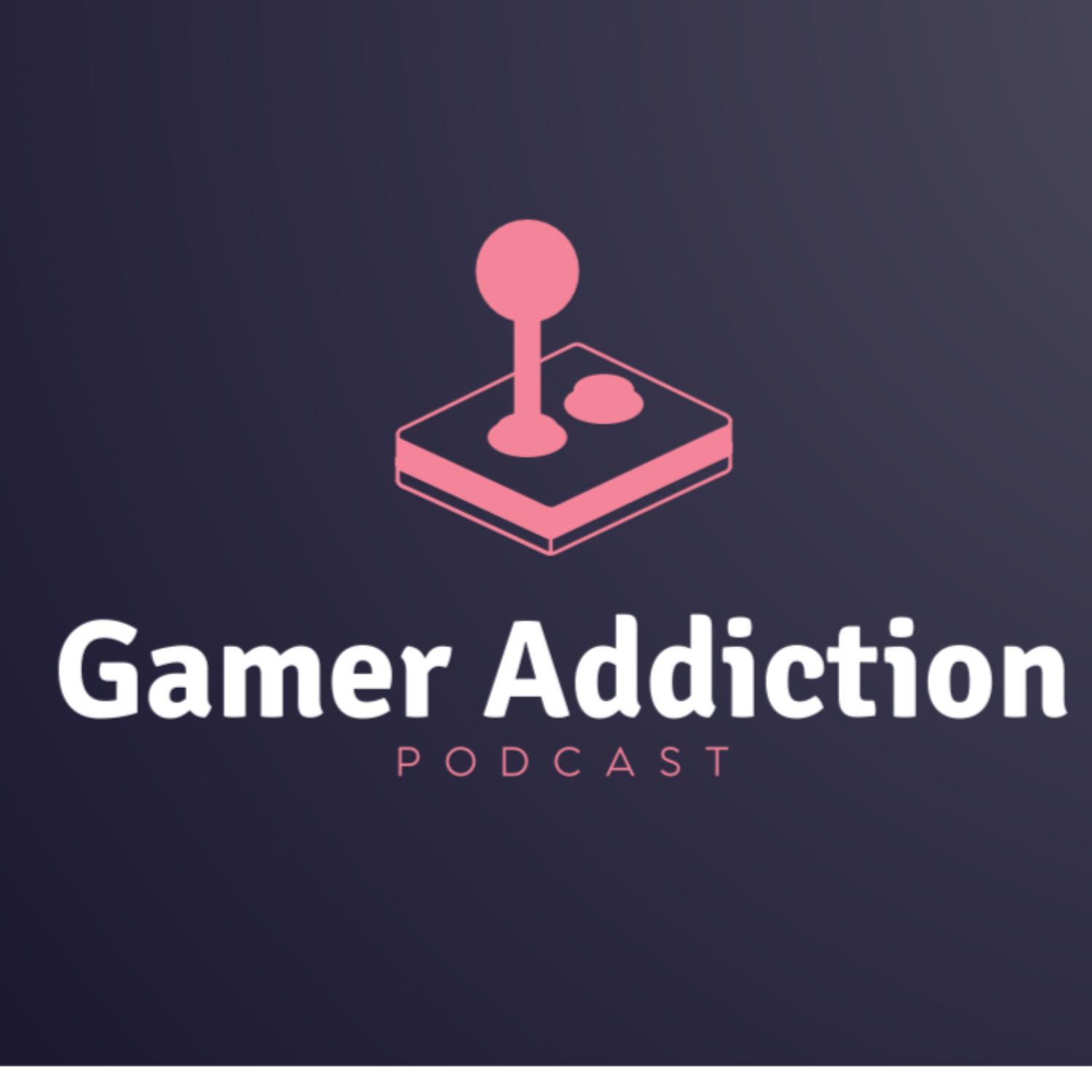 Gamer Addiction Podcast podcast artwork