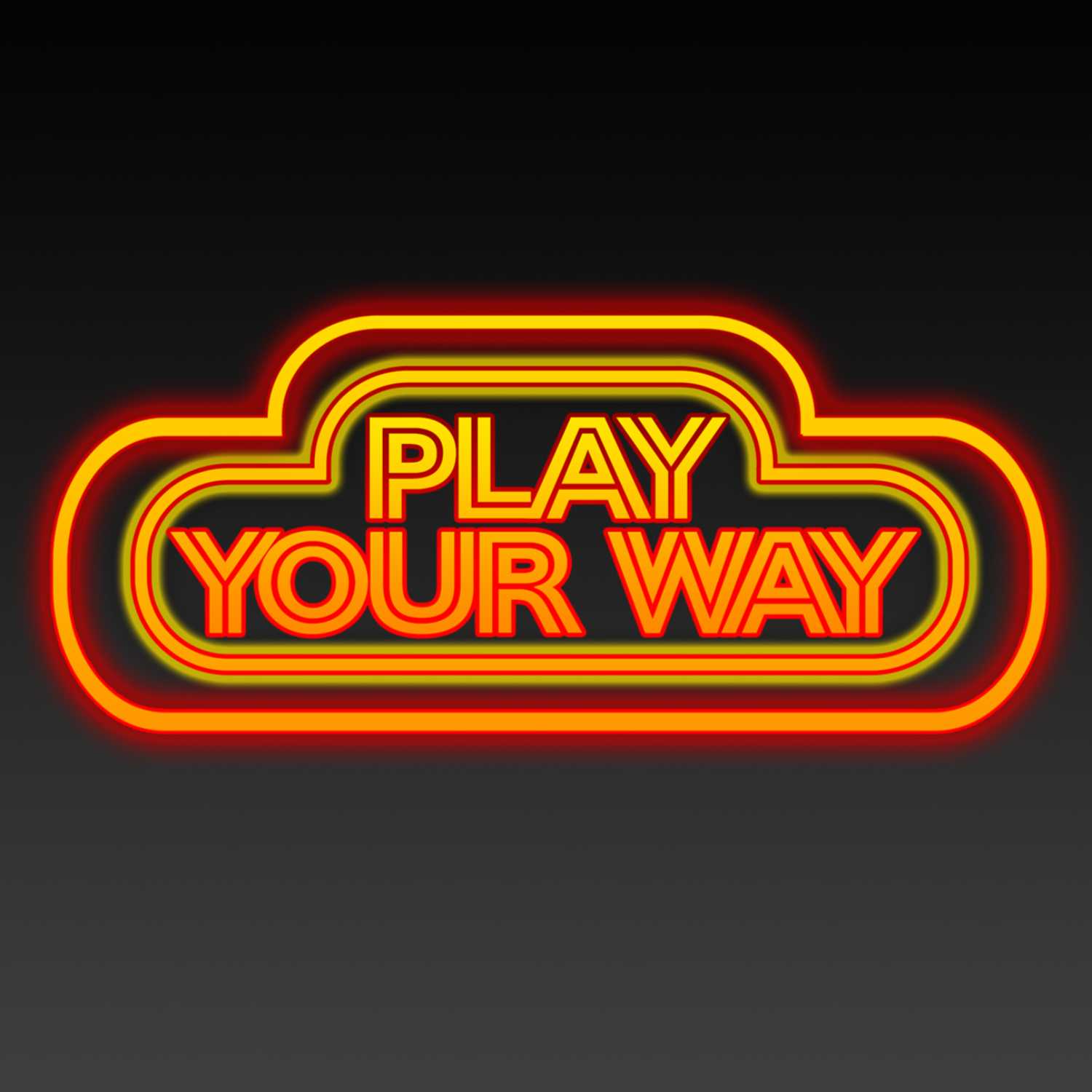 PLAY YOUR WAY