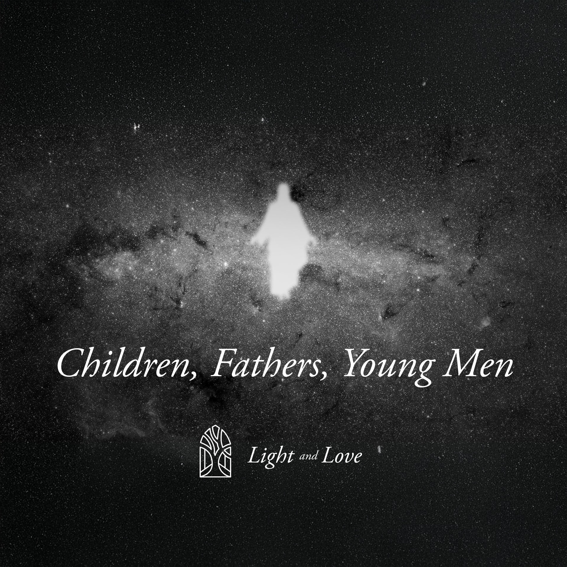 Children, Fathers, Young Men - Light & Love episode artwork