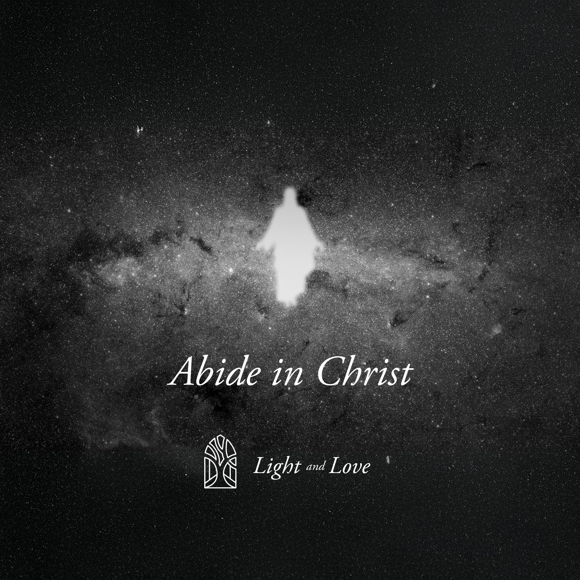 Abide in Christ - Light & Love episode artwork