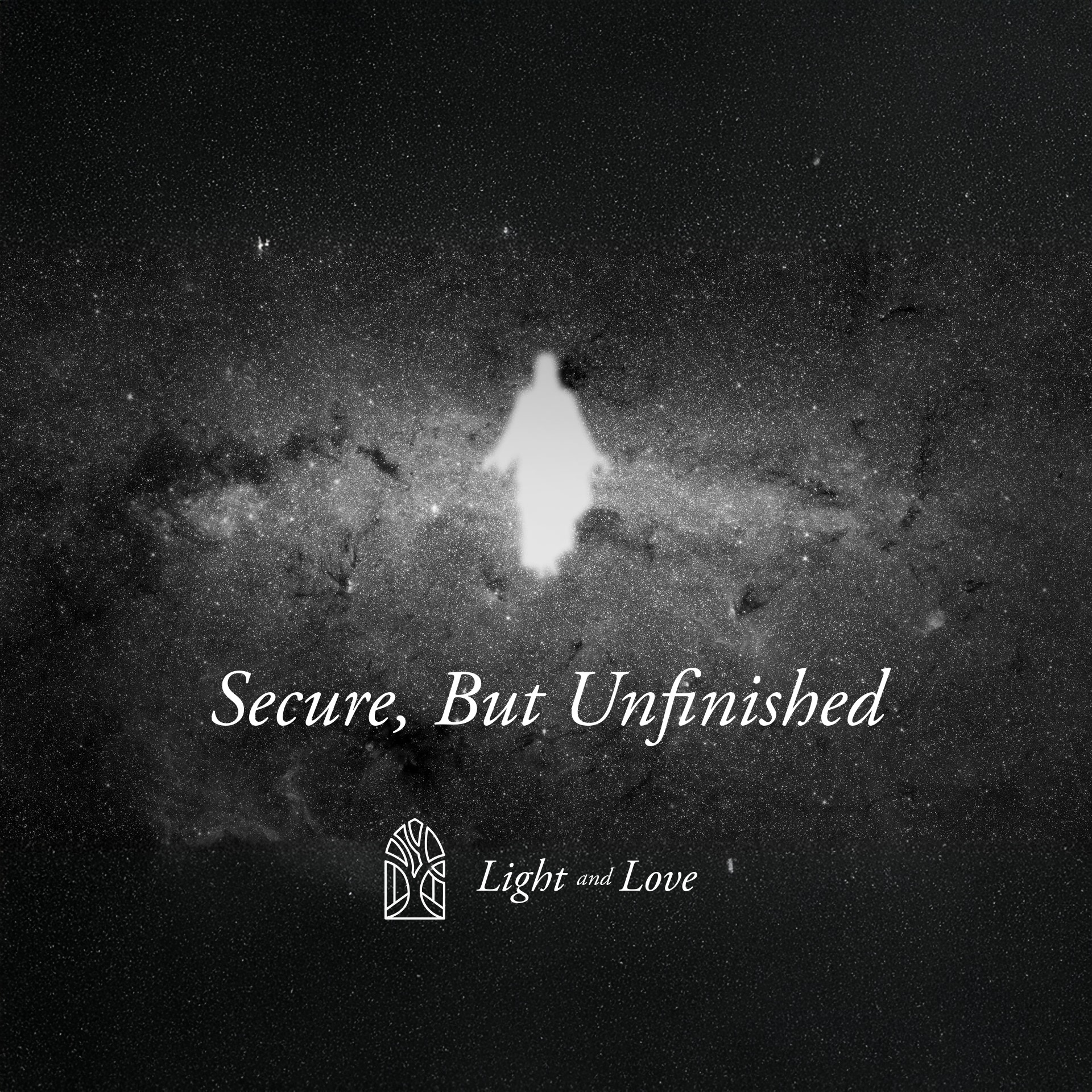 Secure, But Unfinished - Light & Love episode artwork