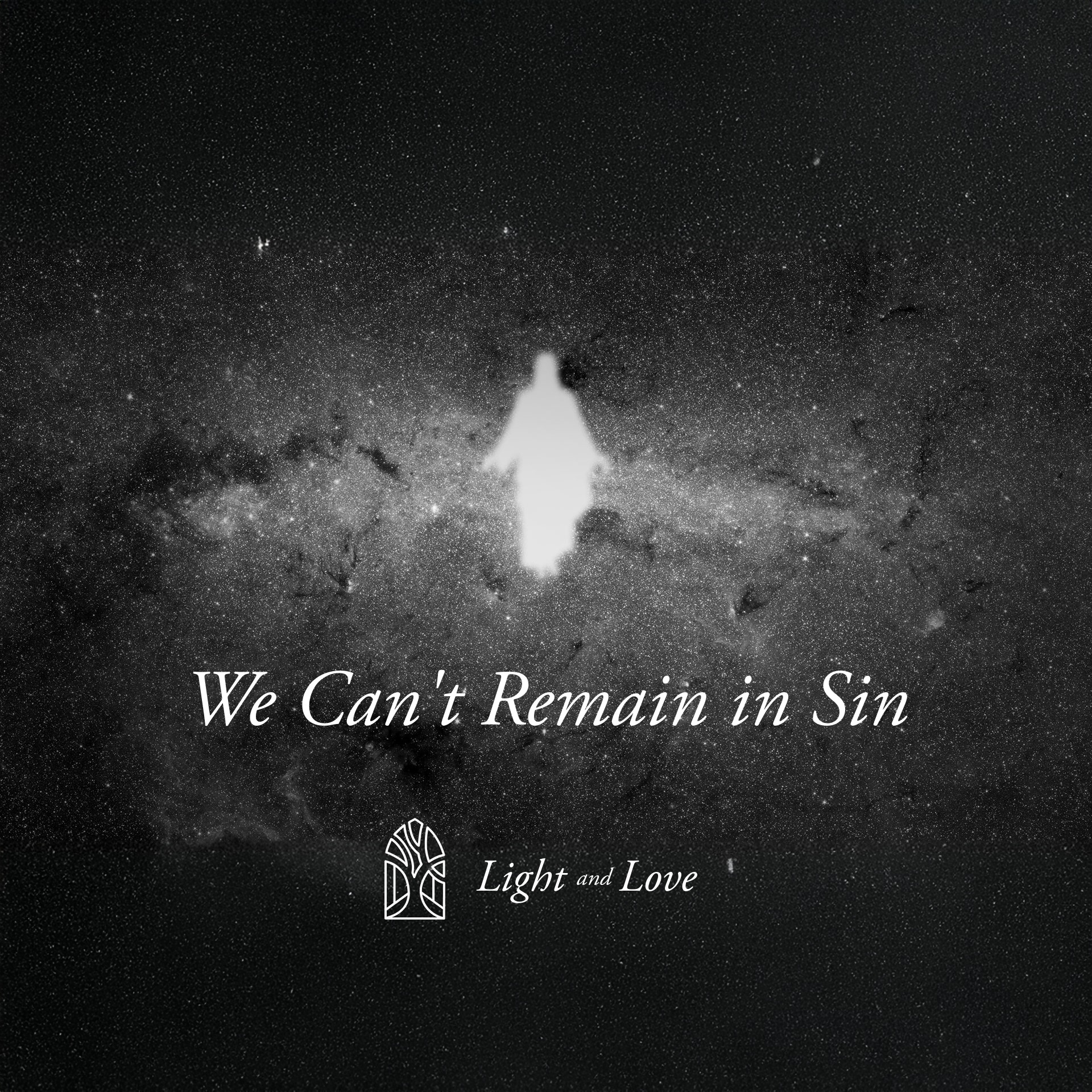 We Can't Remain in Sin - Light & Love episode artwork