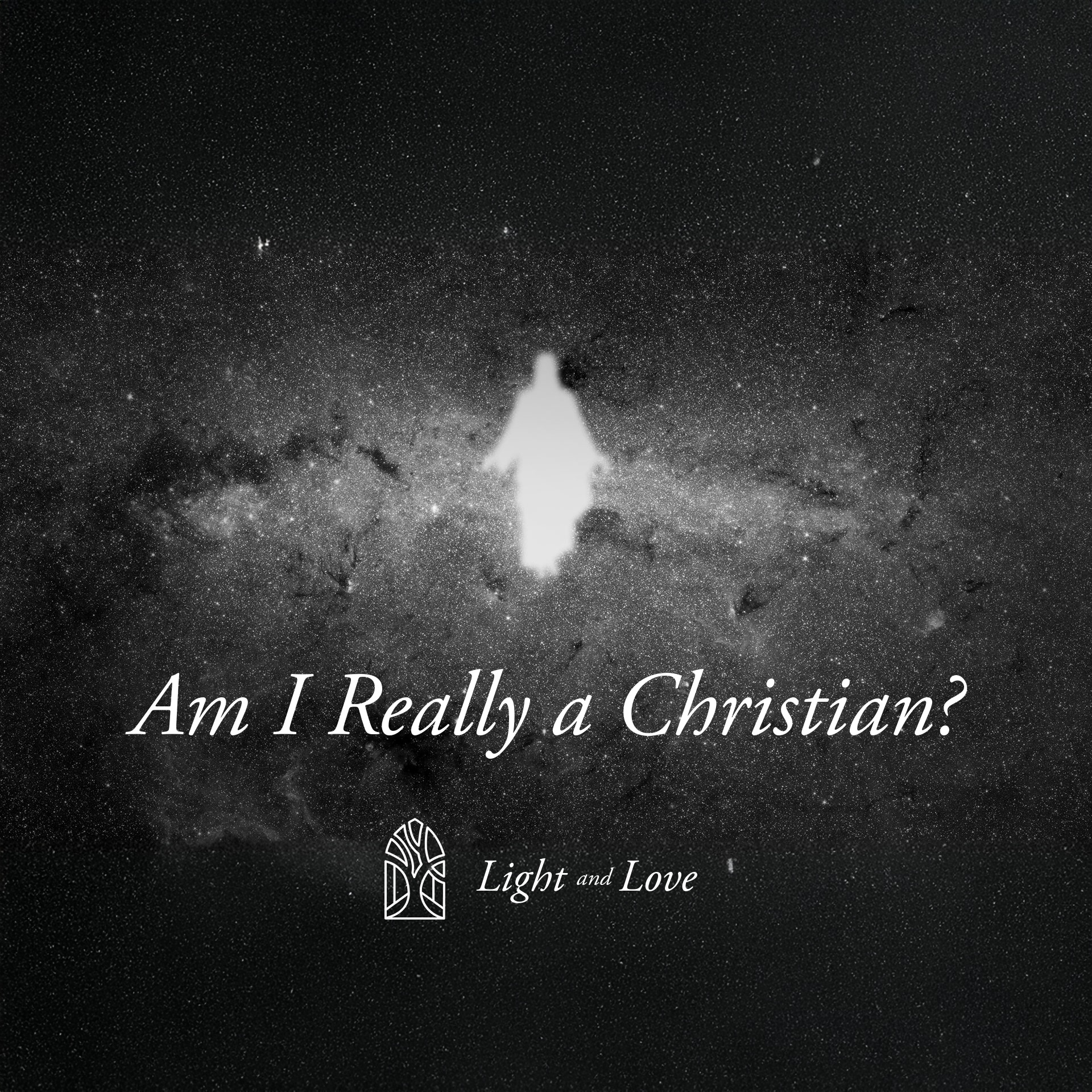 Am I Really a Christian? - Light & Love episode artwork