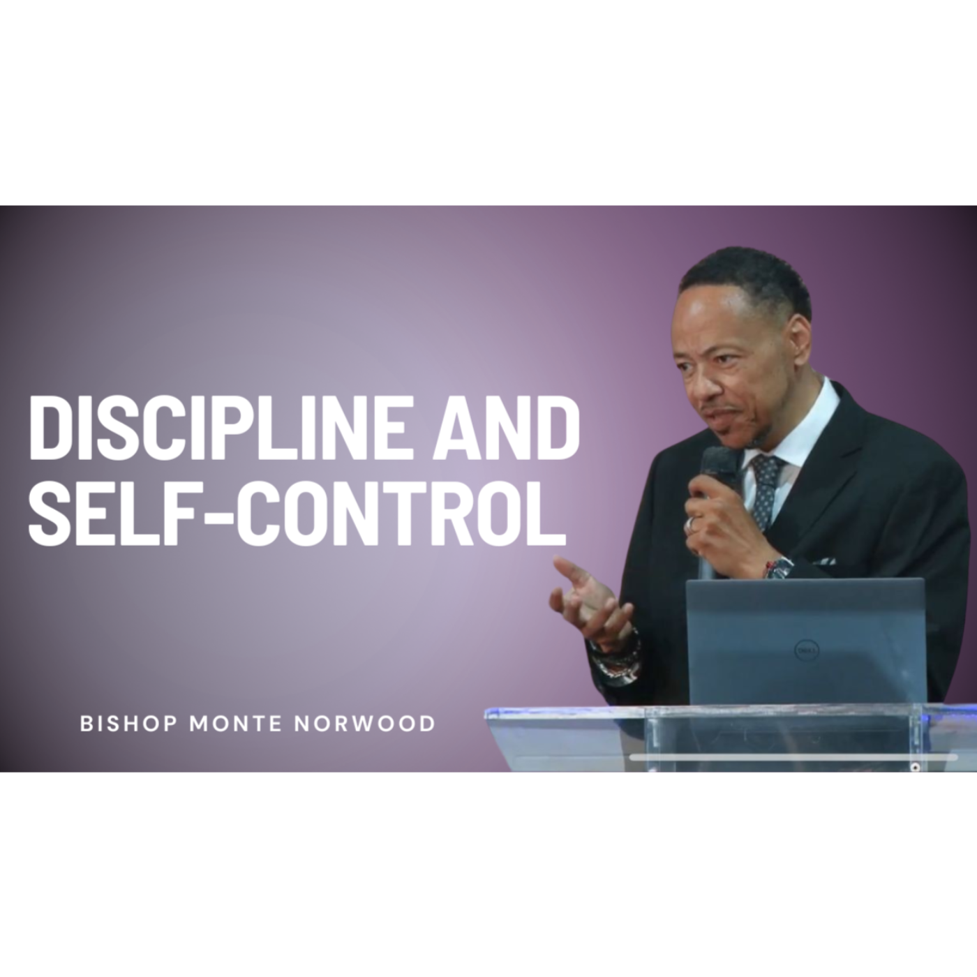 Discipline and Self-control | Bishop Monte Norwood