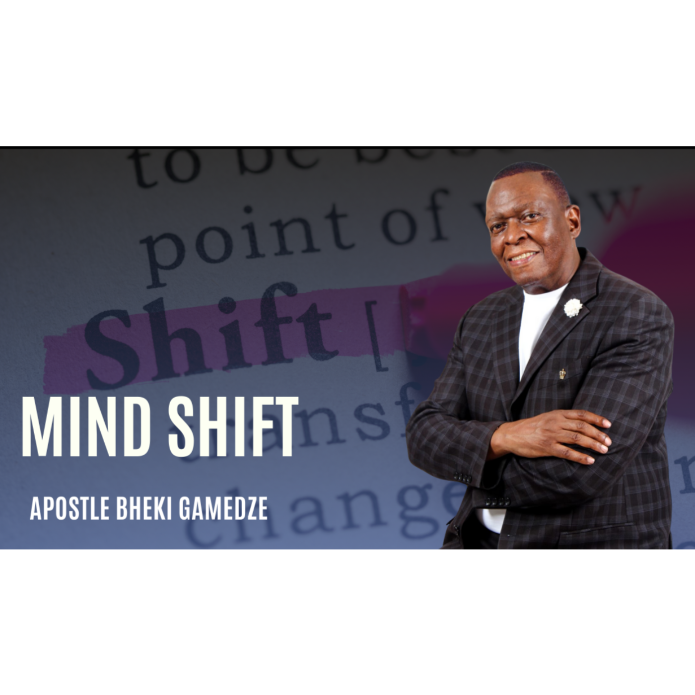 Mind shift | Apostle Bheki Gamedze