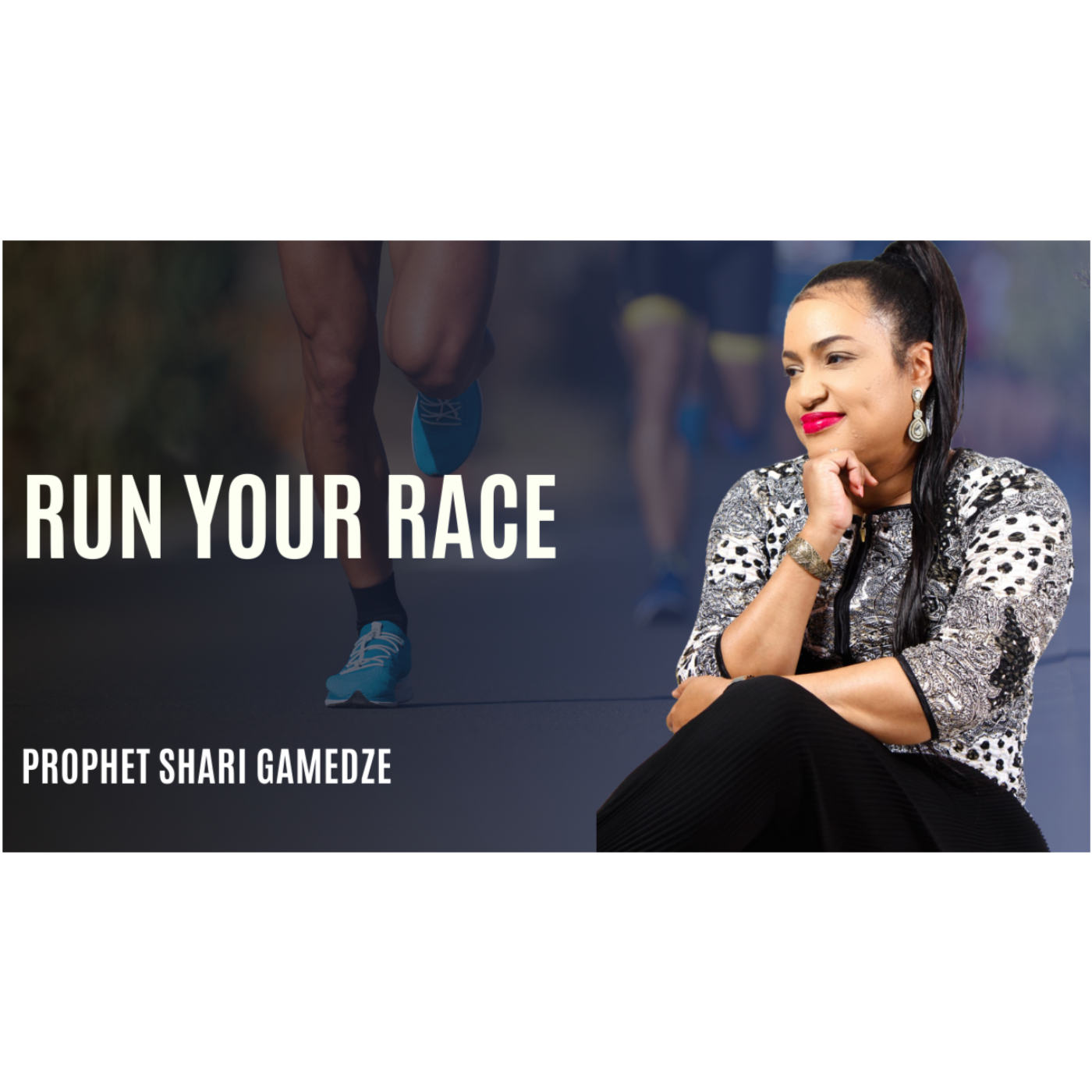 Run your race | Prophet Shari Gamedze