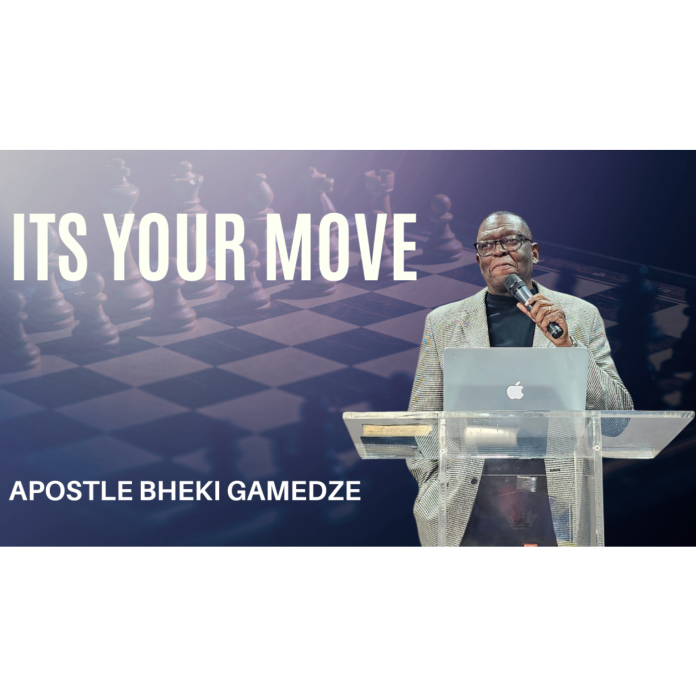 It's your move | Apostle Bheki Gamedze