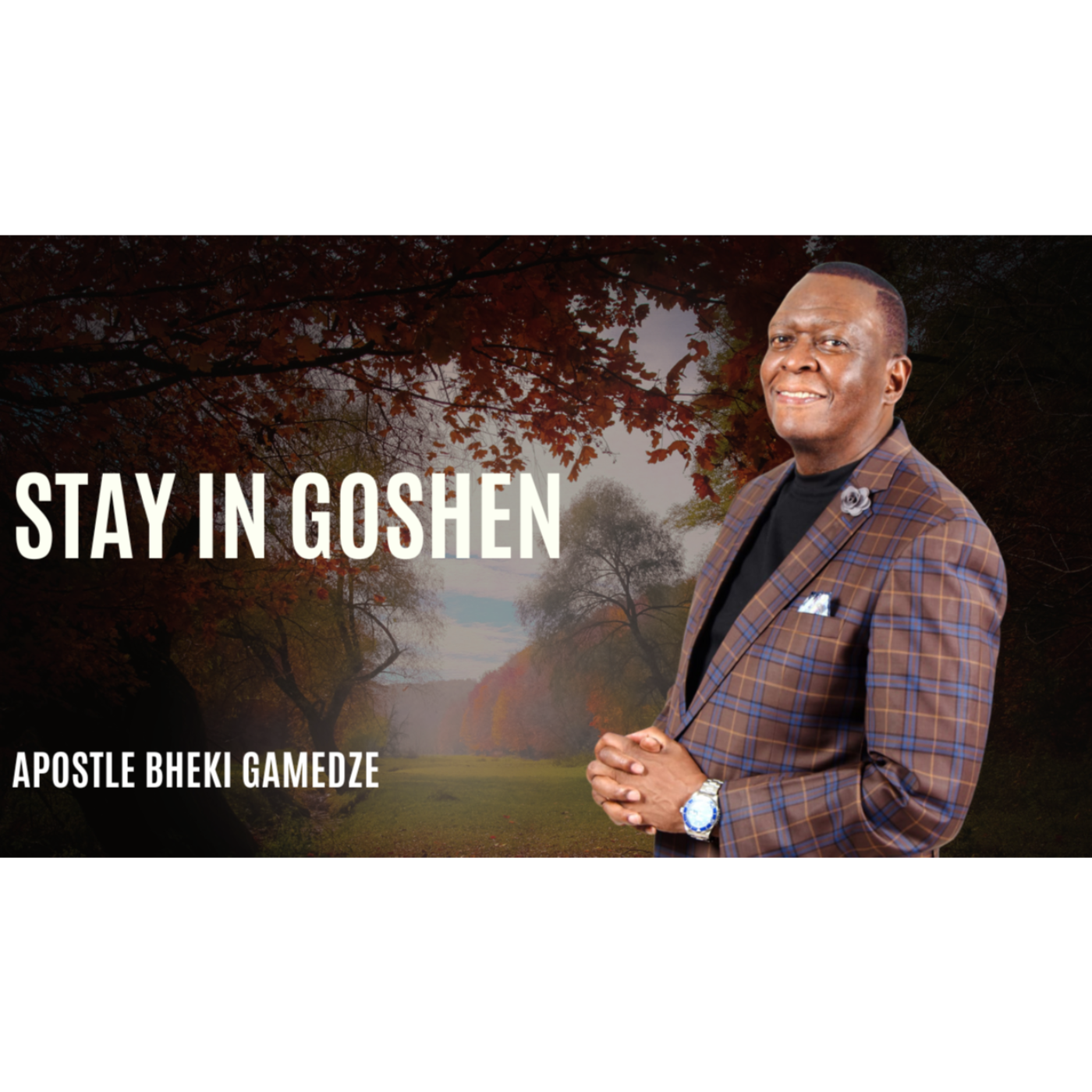 Stay in Goshen Part 3 | Apostle Bheki Gamedze