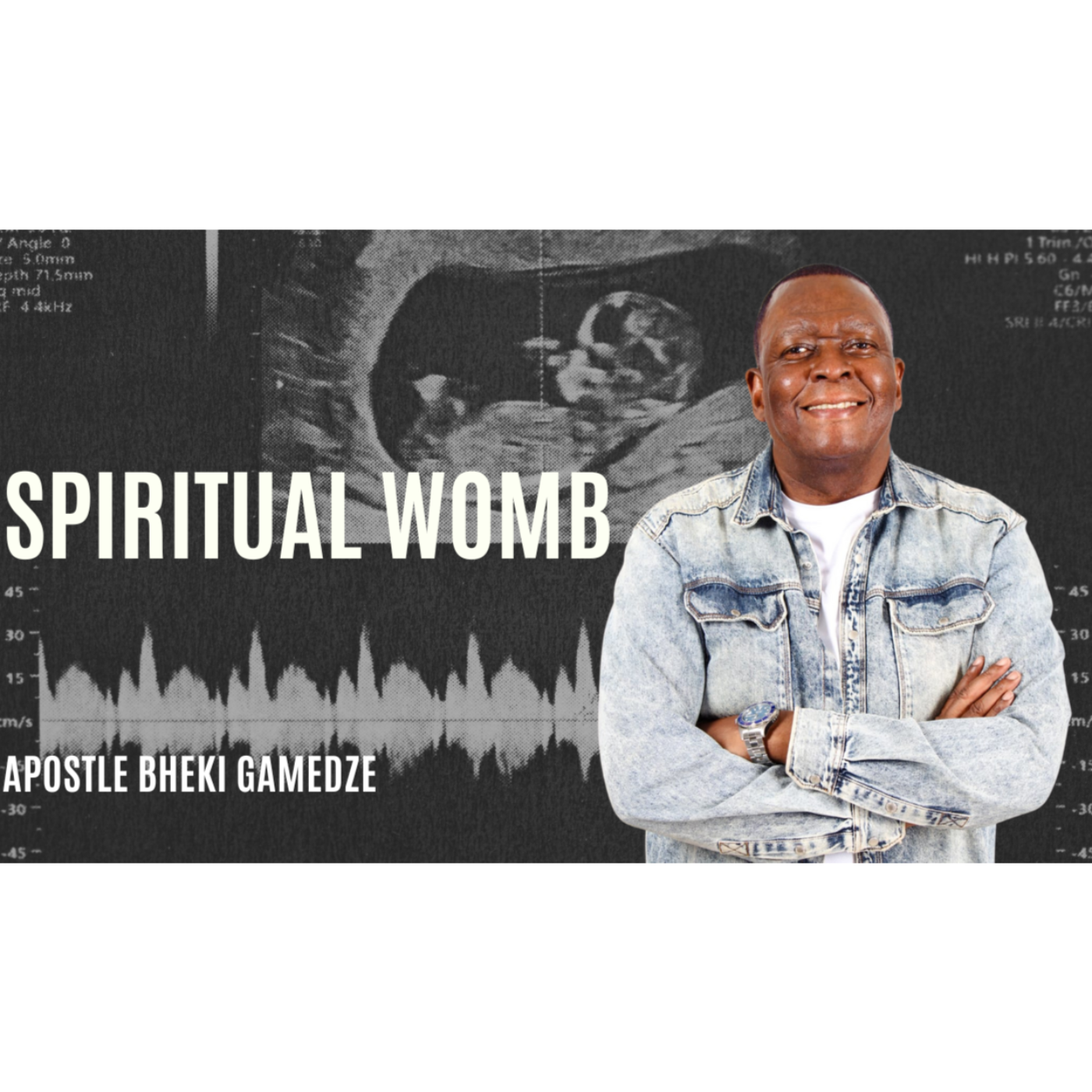 Spiritual Womb | Apostle Bheki Gamedze