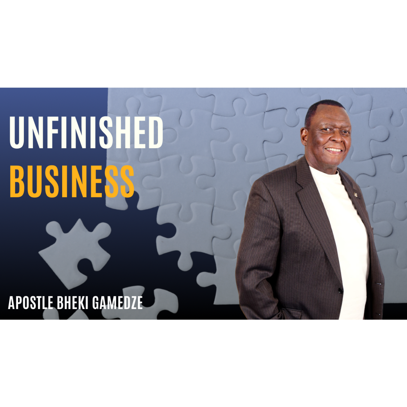 Unfinished Business | Apostle Bheki Gamedze