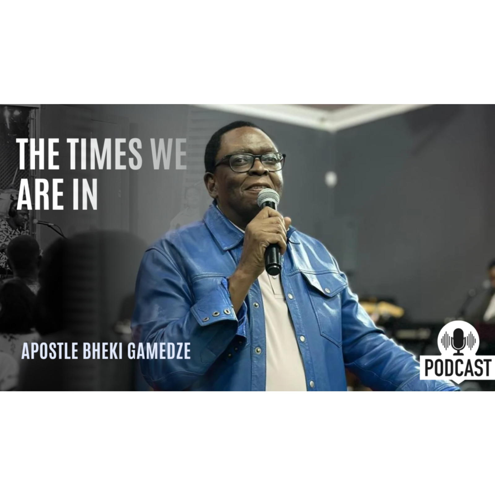 The times we are in | Apostle Bheki Gamedze
