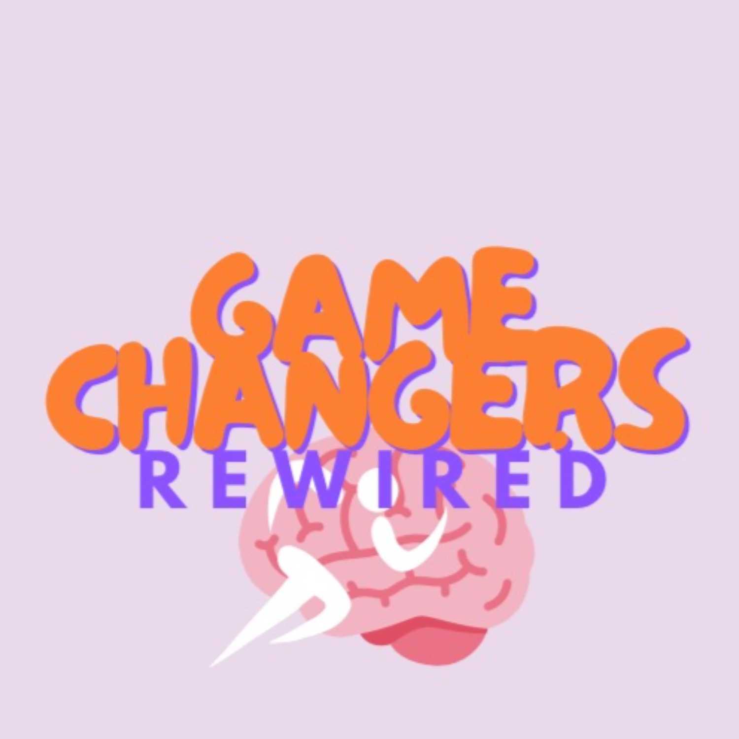 Game Changers Rewired