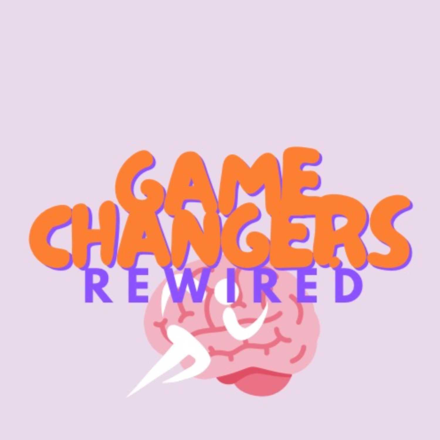 Game Changers Rewired