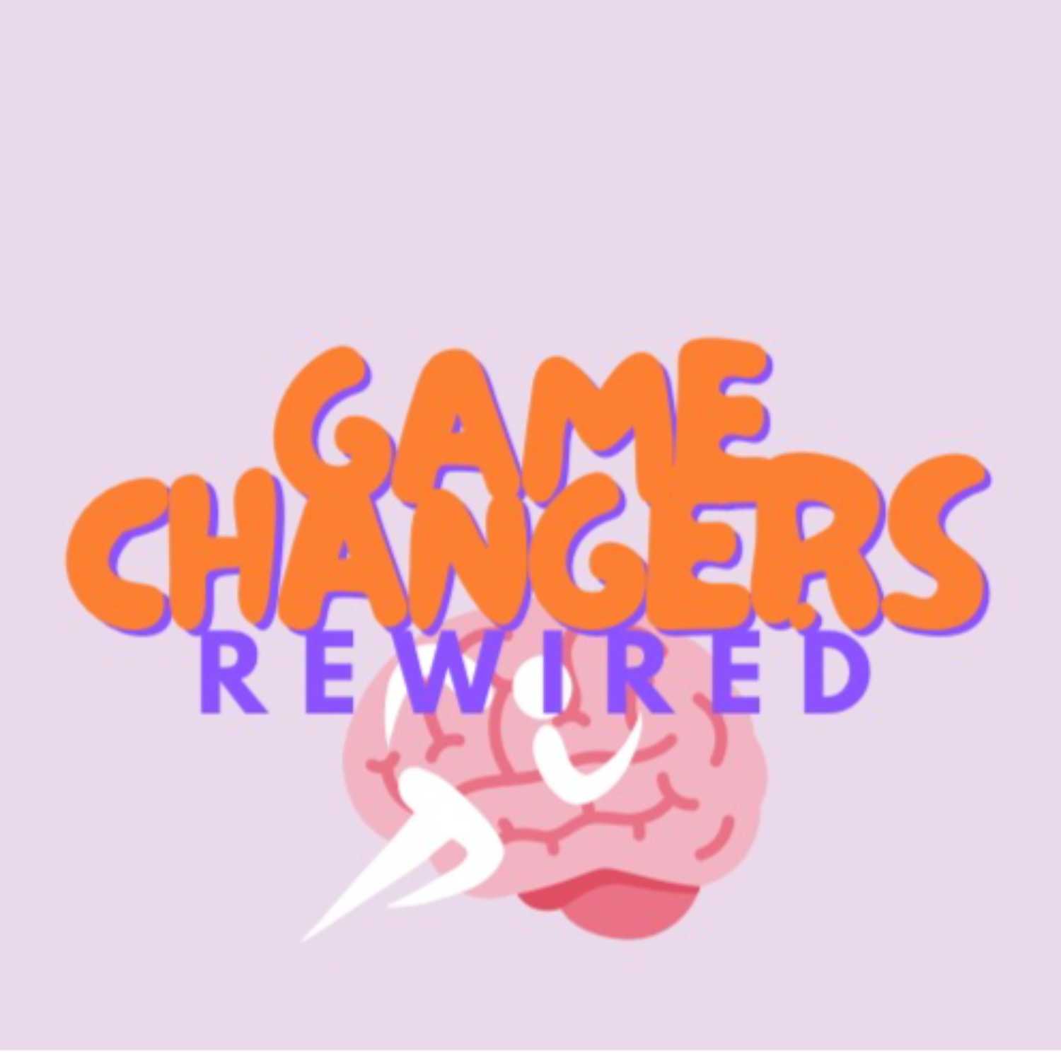 Game Changers Rewired