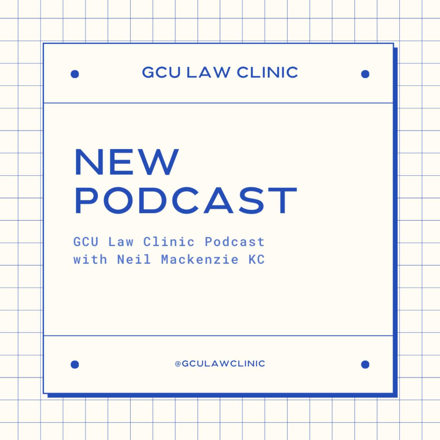 GCU Law Clinic Podcast with Neil Mackenzie KC podcast artwork