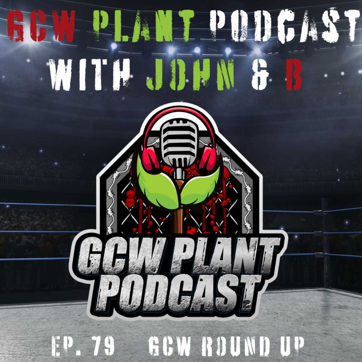GCW Plant Podcast Ep. 79- GCW Round Up