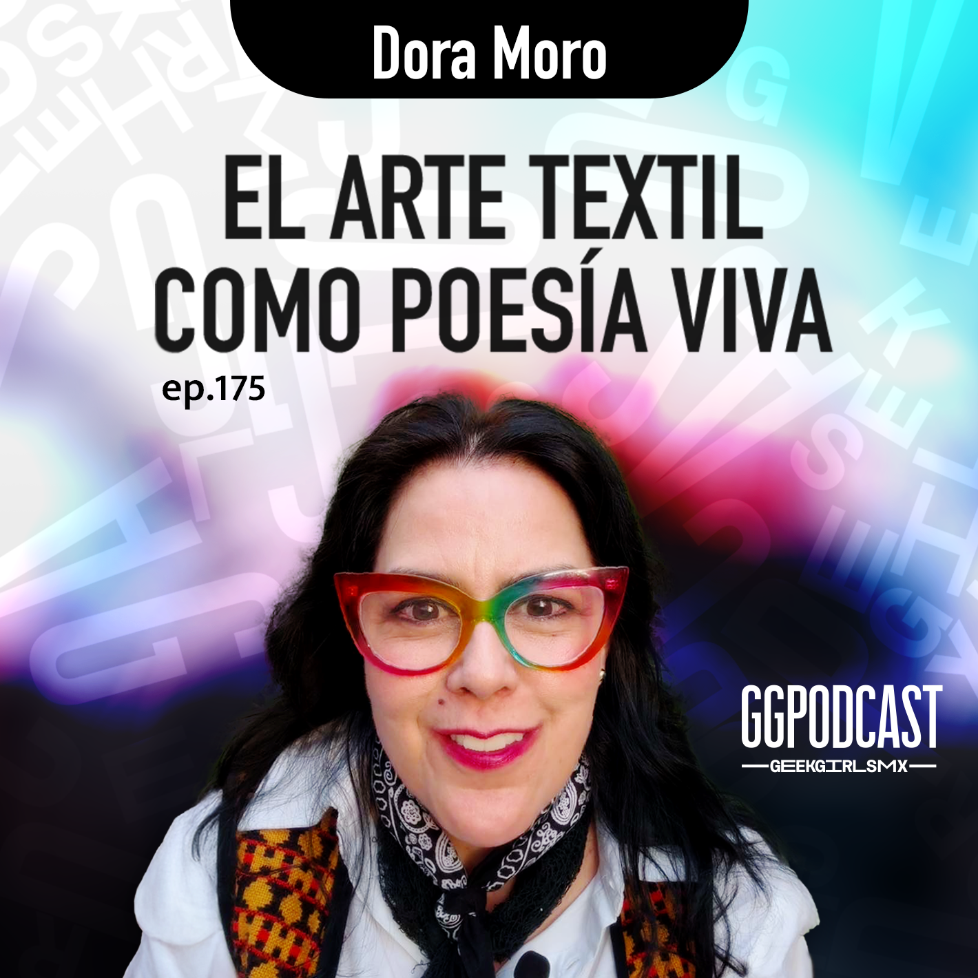 GGPodCast Ep-175 | El Arte Textil como Poesía Viva | Dora Moro episode artwork