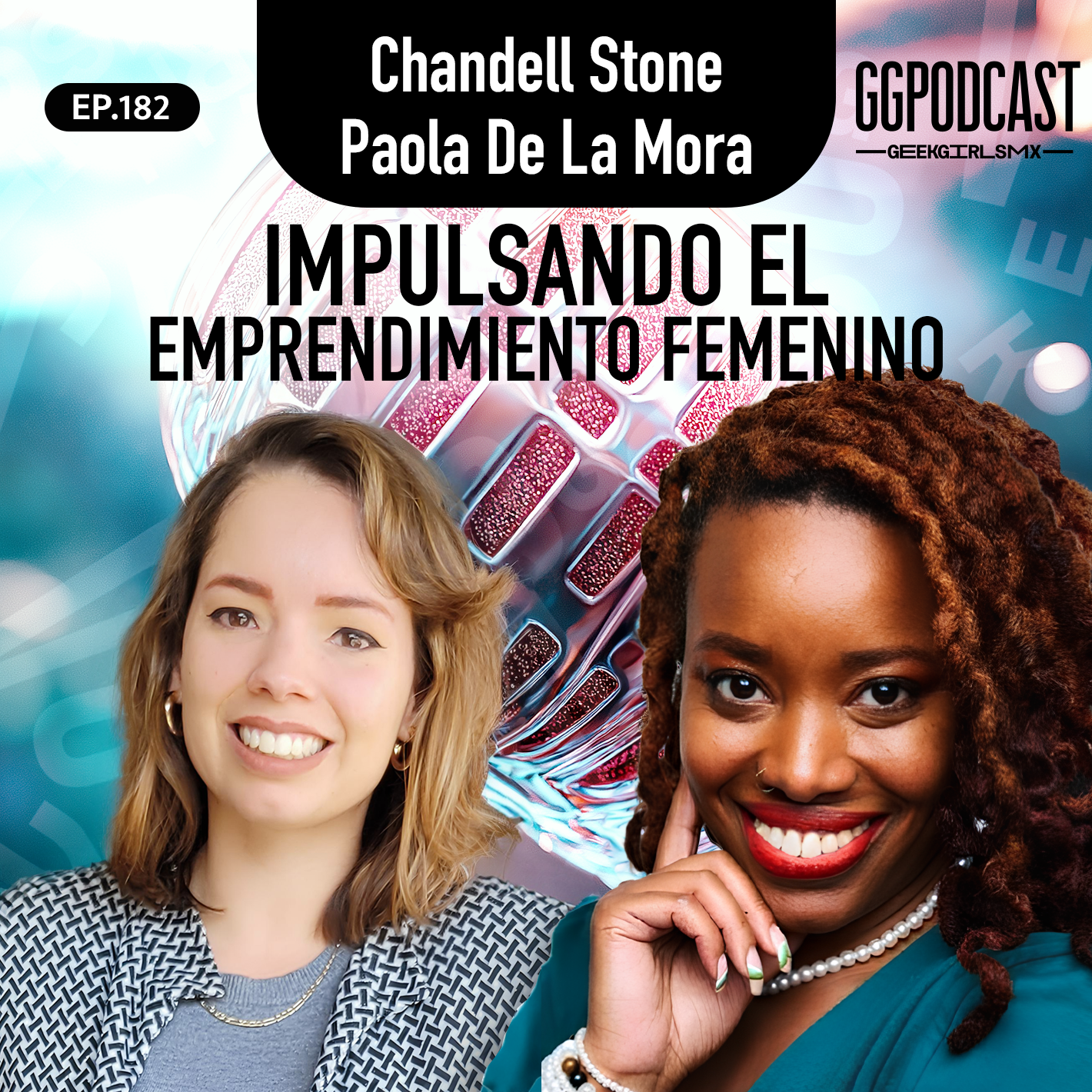GGPodCast Ep-182 | Impulsando el emprendimiento femenino | Chandell Stone & Paola De La Mora episode artwork