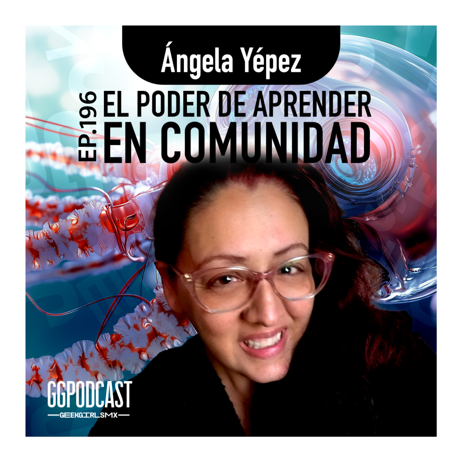 GGPodCast Ep-196 | El poder de aprender en comunidad | Ángela Yépez episode artwork