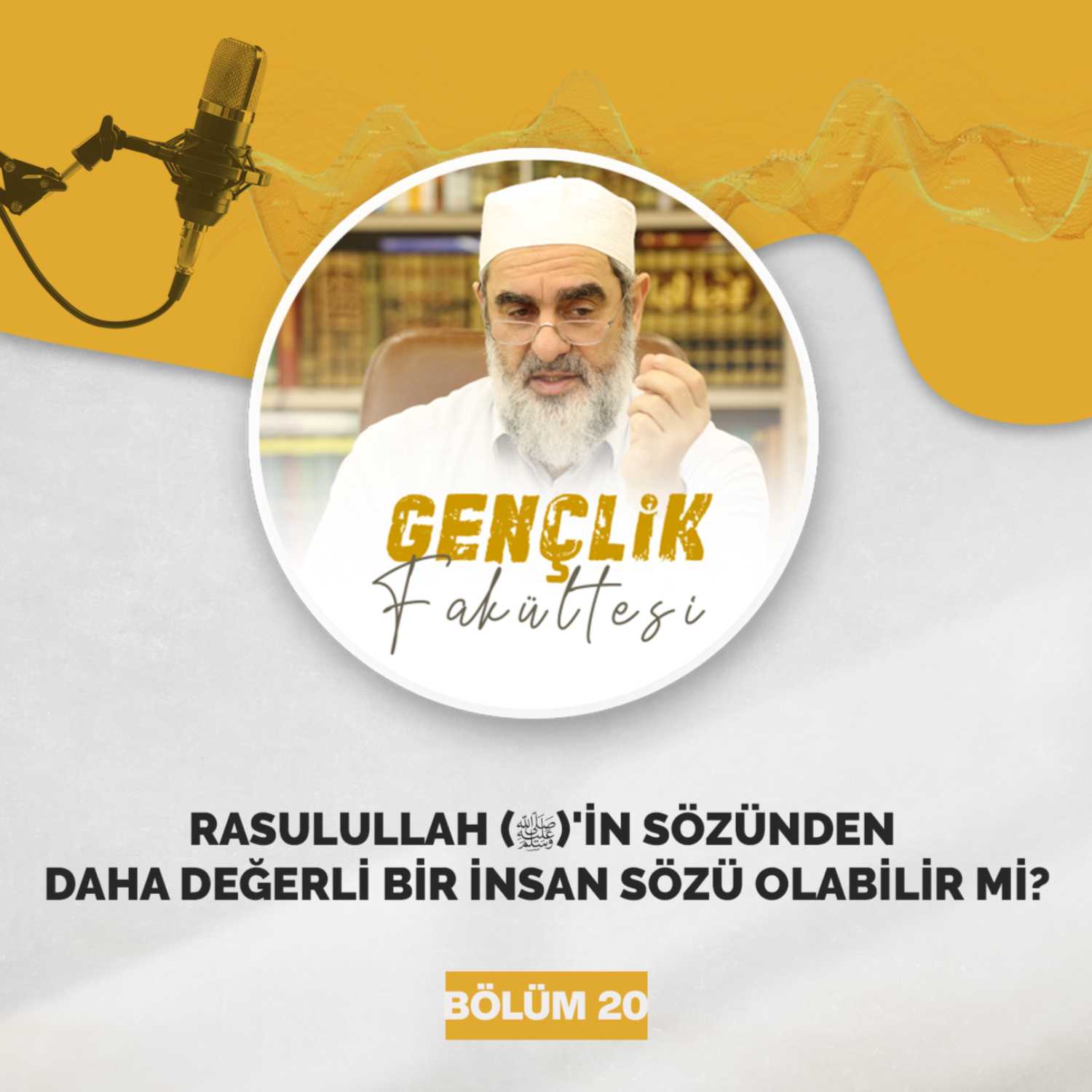 RASULULLAH (ﷺ)'İN SÖZÜNDEN DAHA DEĞERLİ BİR İNSAN SÖZÜ OLABİLİR Mİ? episode artwork