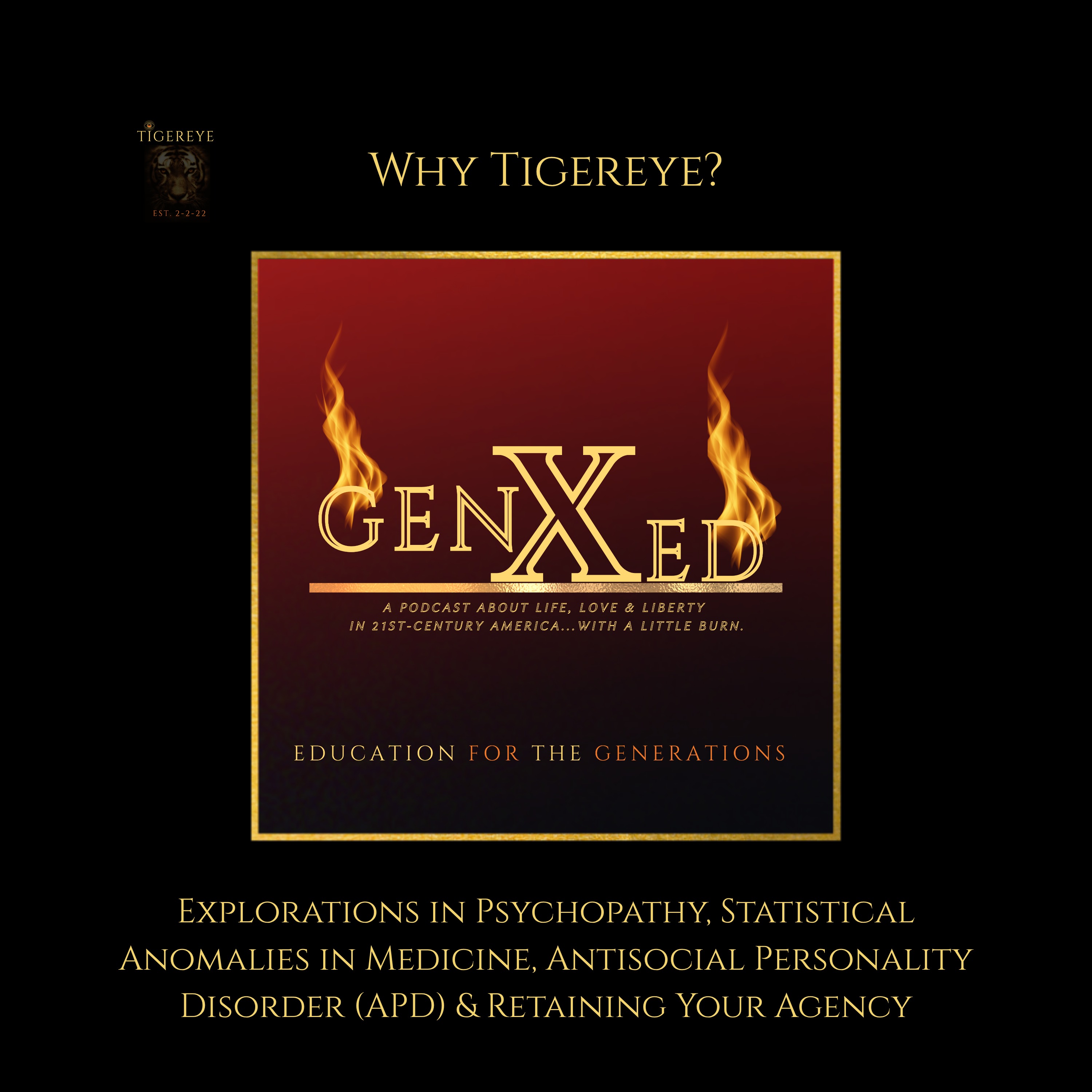 Why Tigereye? 🐅 Explorations in Psychopathy, Statistical Anomalies in Medicine, Antisocial Personality Disorder (APD) & Retaining Your Agency | GenXed 🔥 episode artwork