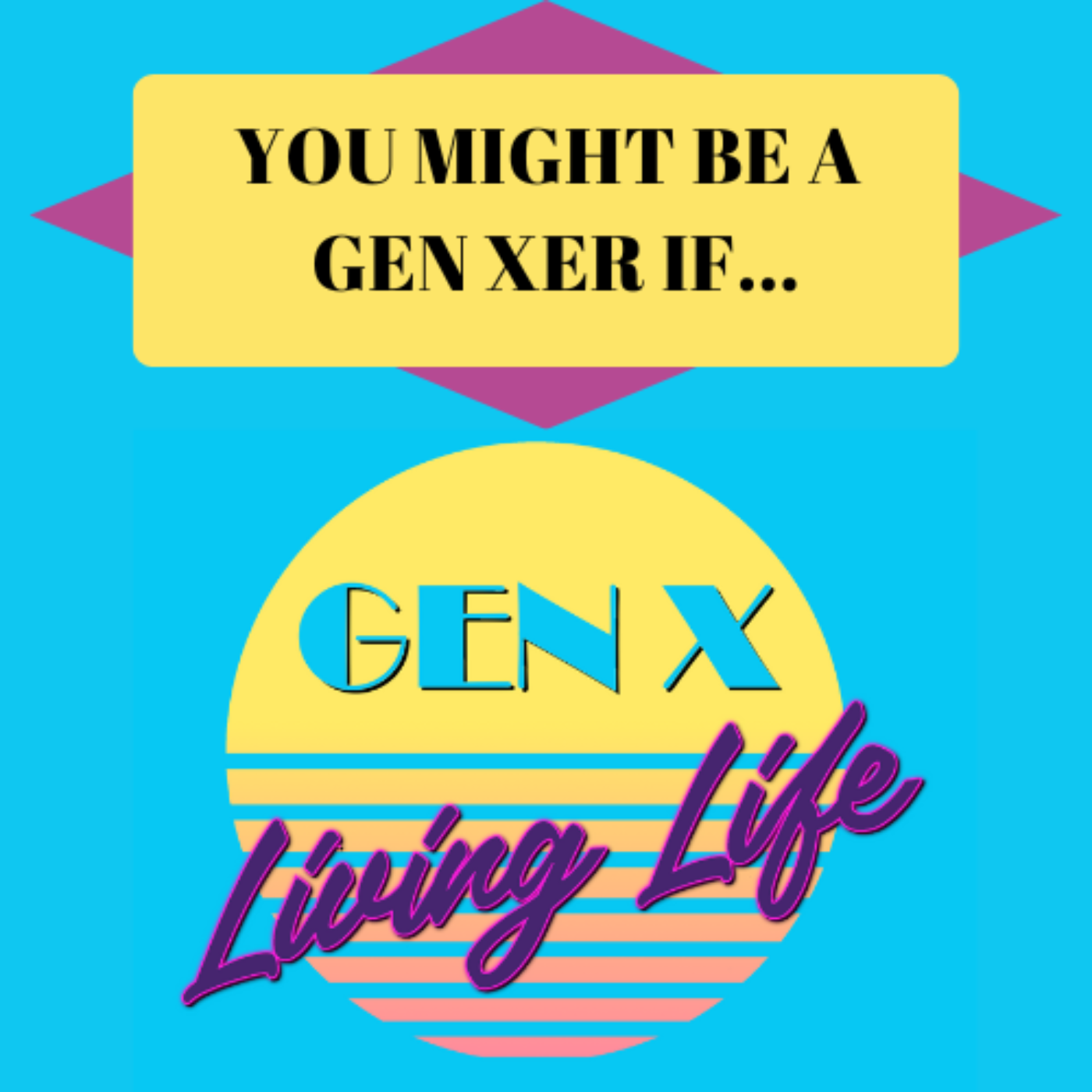 GenX Living Life Podcast