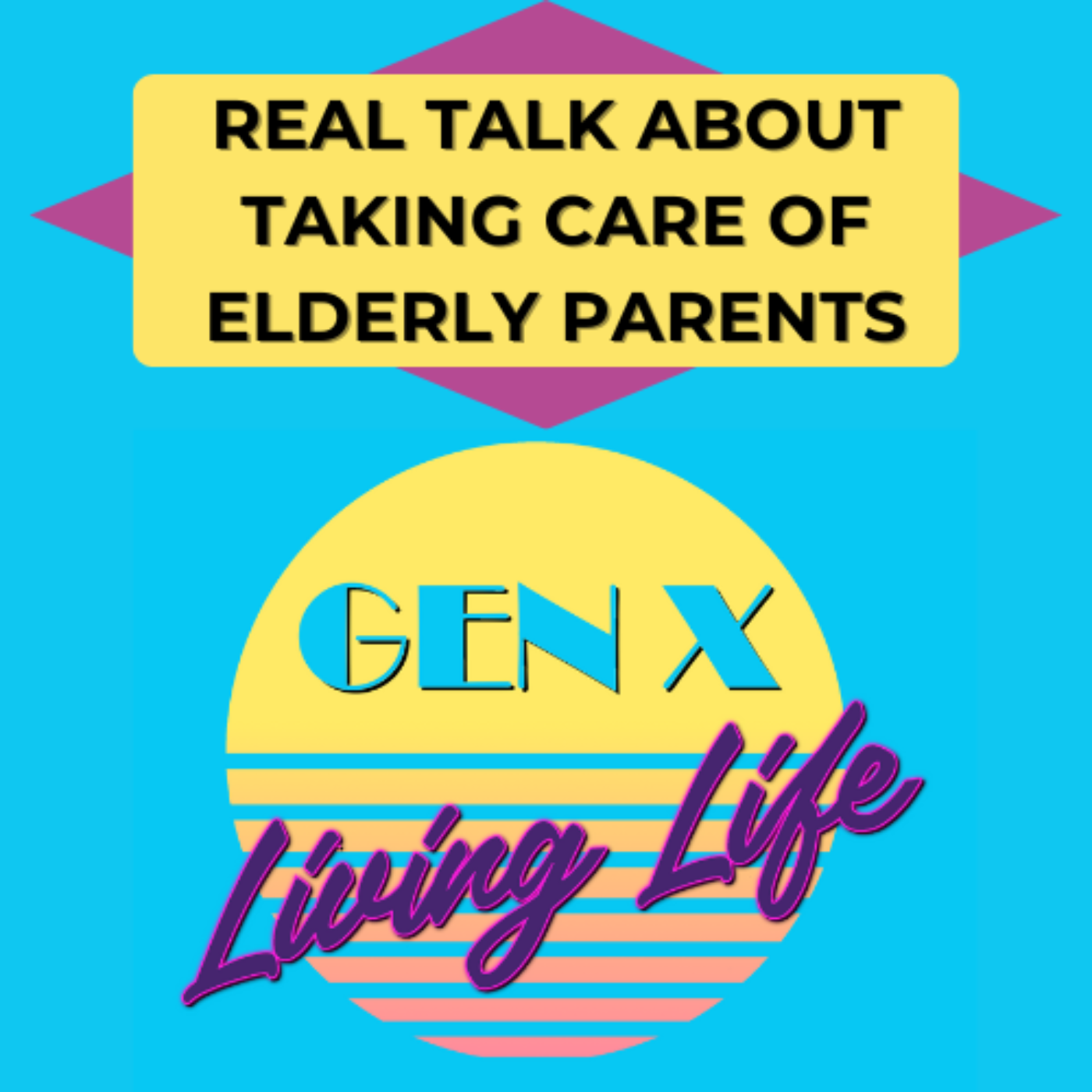 Real Talk About Taking Care of Elderly Parents episode artwork