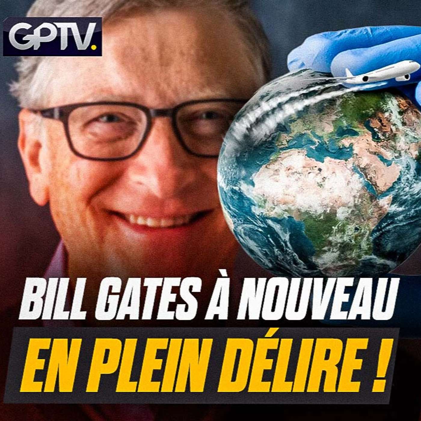 “RÉPANDRE DES CHEMTRAILS POUR REFROIDIR LA TERRE” : LE NOUVEAU PLAN FOU DE BILL GATES ! | GPTV