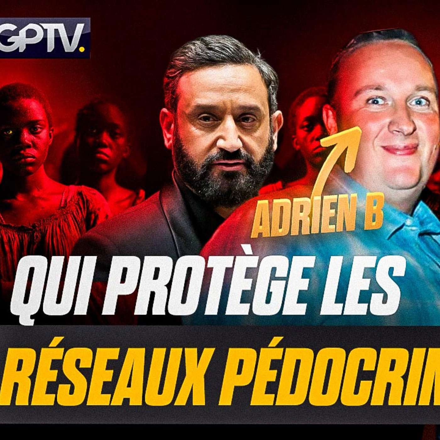 ADRIEN BASTARD, PROCHE DE CYRIL HANOUNA, AU CŒUR D’UN RÉSEAU PÉDO ? | GPTV