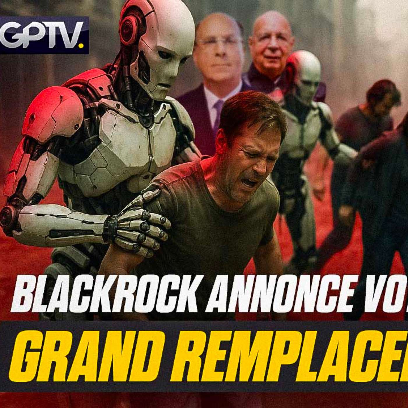 “VOUS SEREZ REMPLACÉS PAR DES ROBOTS” : LE PLAN DIABOLIQUE RÉVÉLÉ PAR BLACKROCK | GPTV