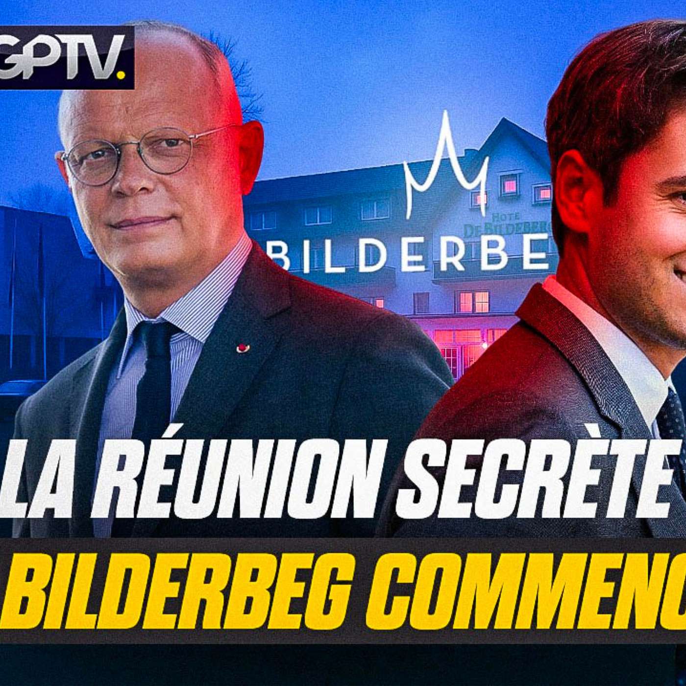 LE BILDERBEG SE RASSEMBLE POUR CONTRÔLER 4 SUJETS CRUCIAUX ! | GPTV