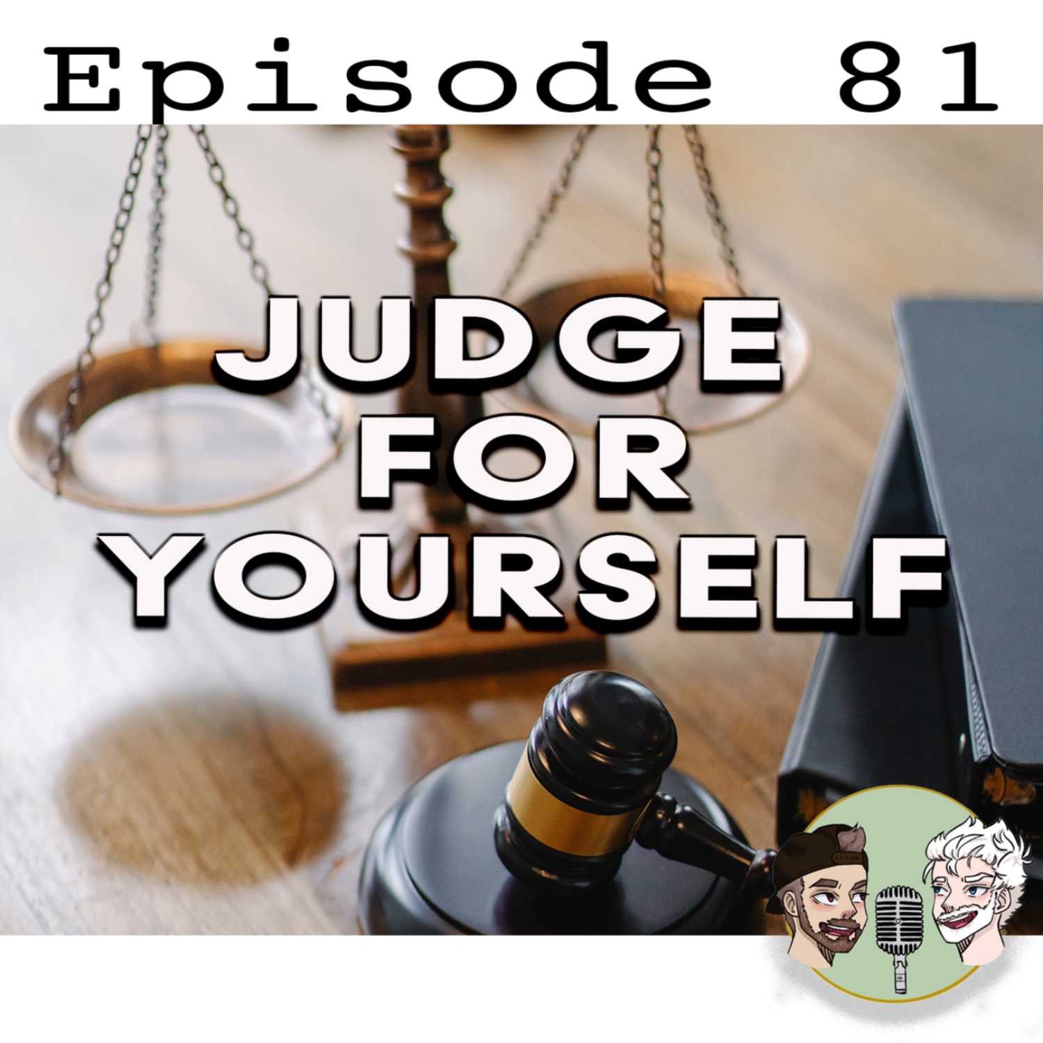 81: Judge For Yourself