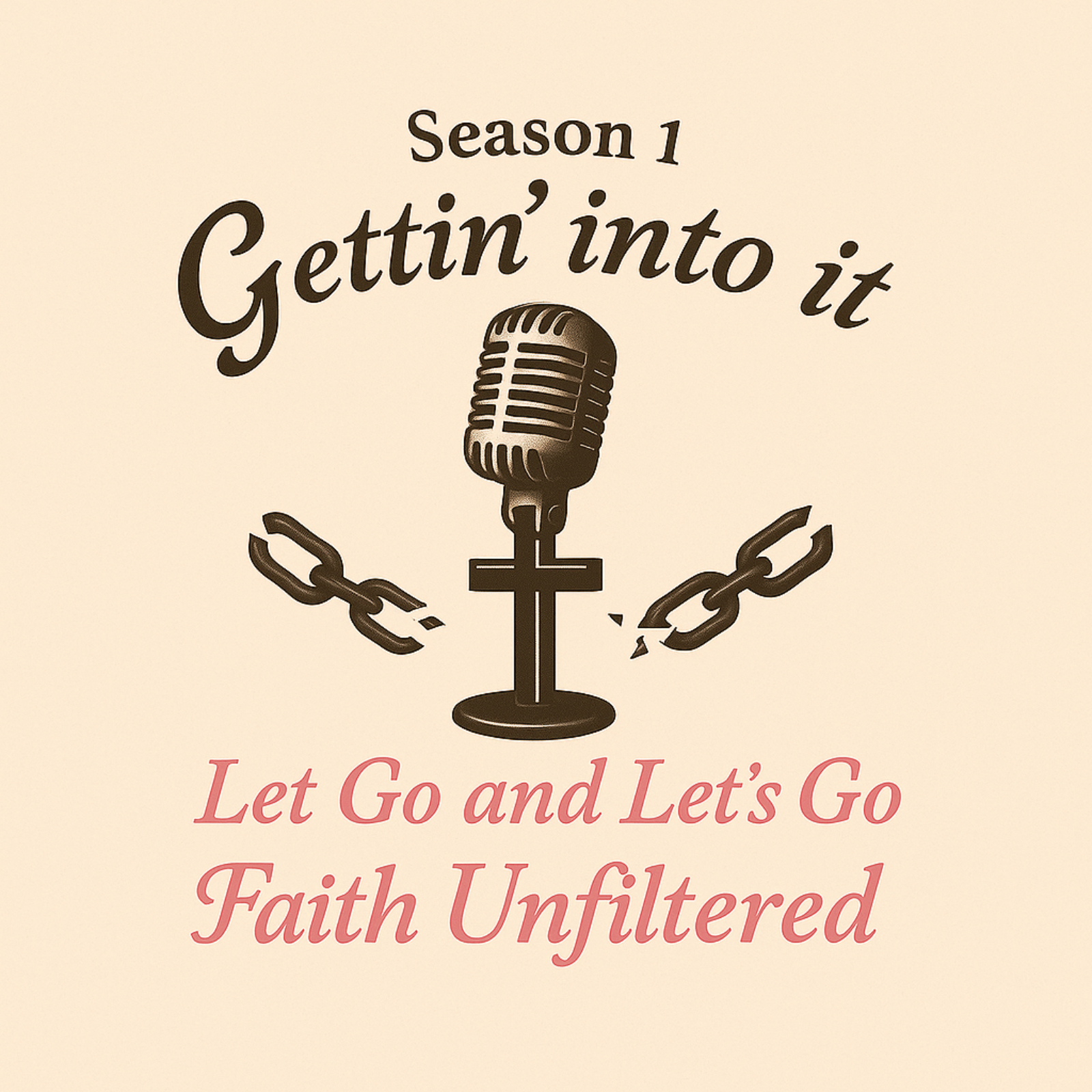Gettin' Into It: Faith Unfiltered Season 1 Let Go and Lets Go