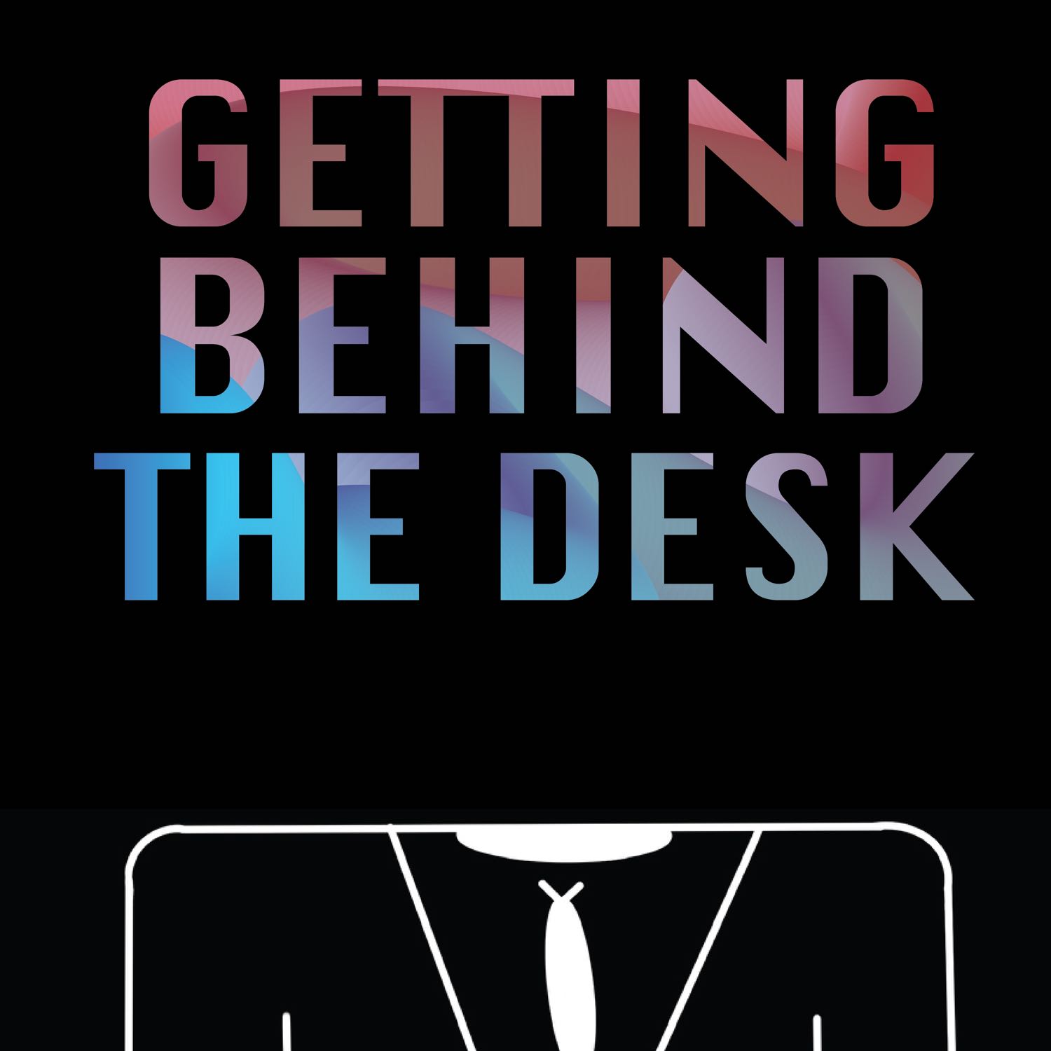 Getting Behind The Desk