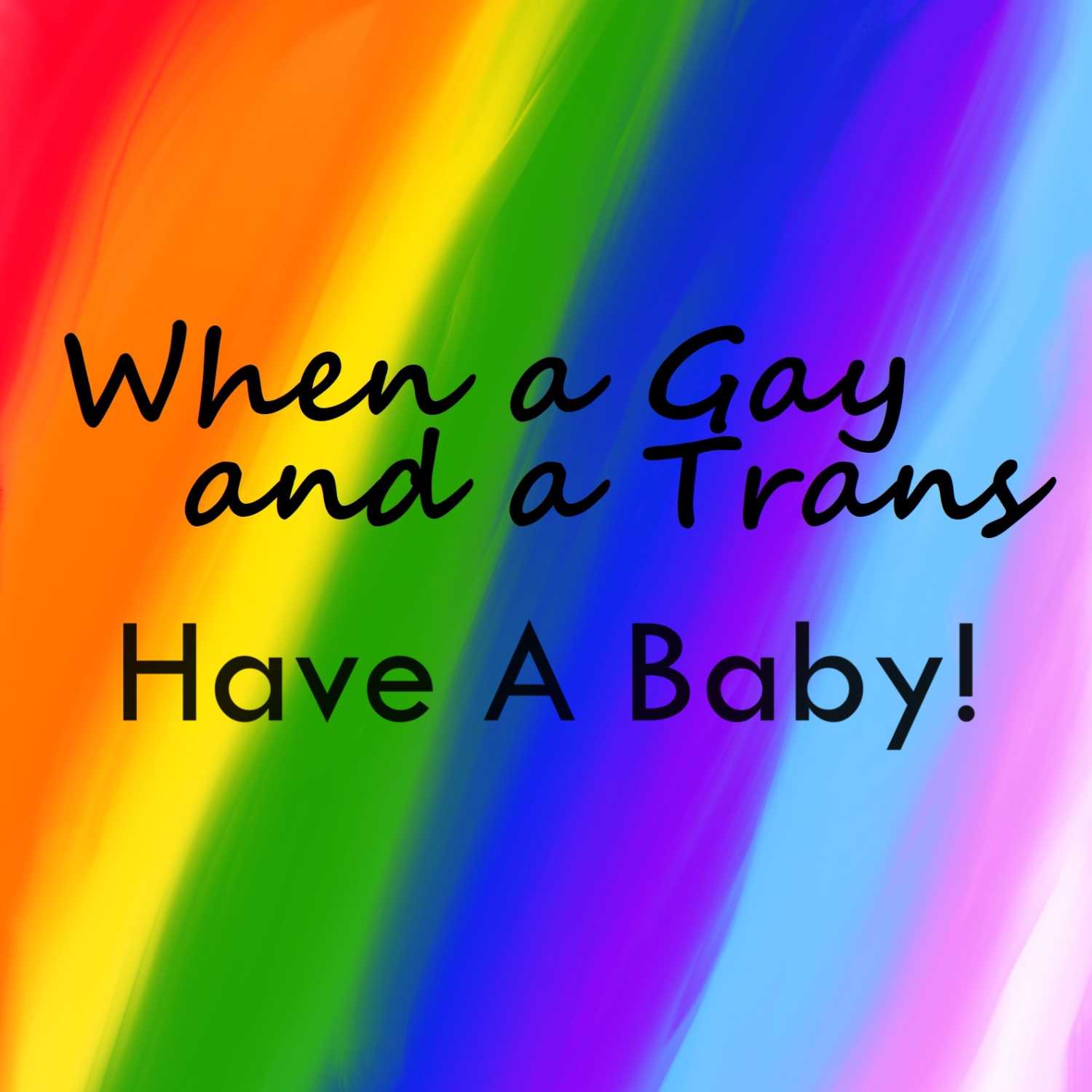 when-a-gay-and-a-trans-have-a-baby-when-a-gay-girl-meets-a-trans